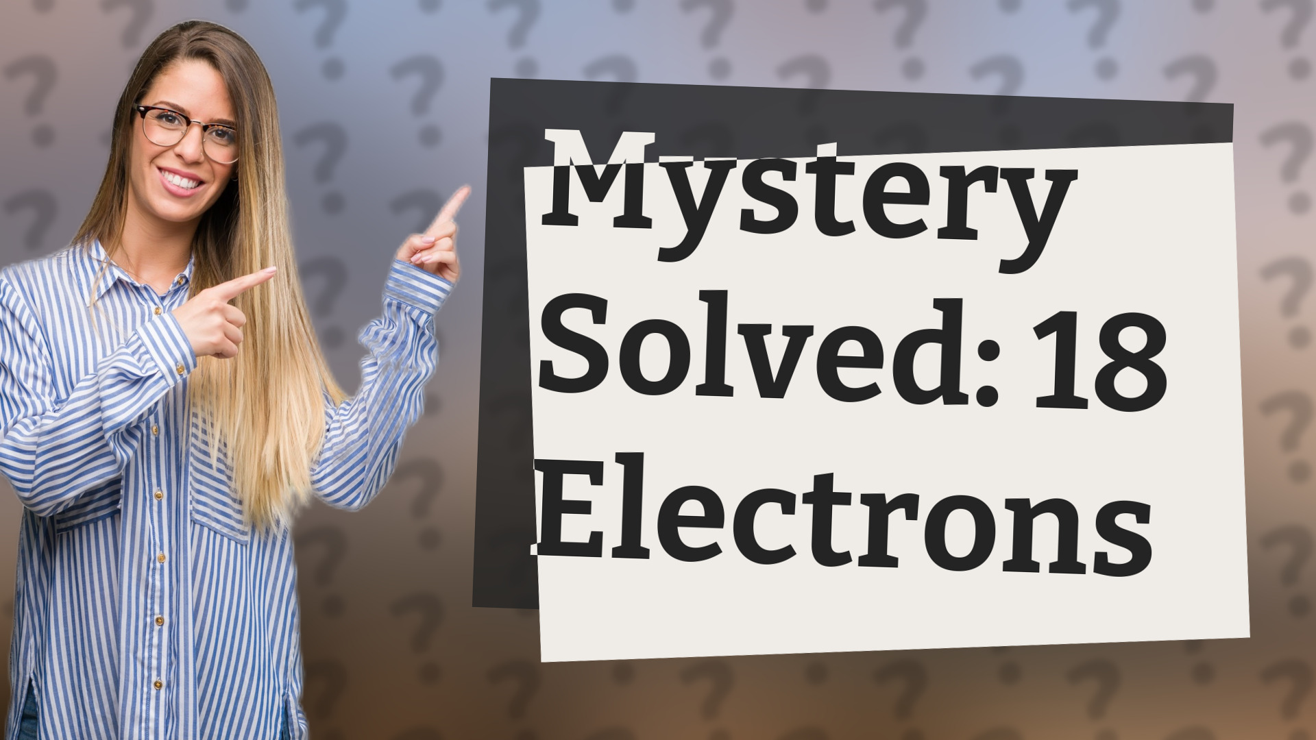 Mystery Solved: 18 Electrons