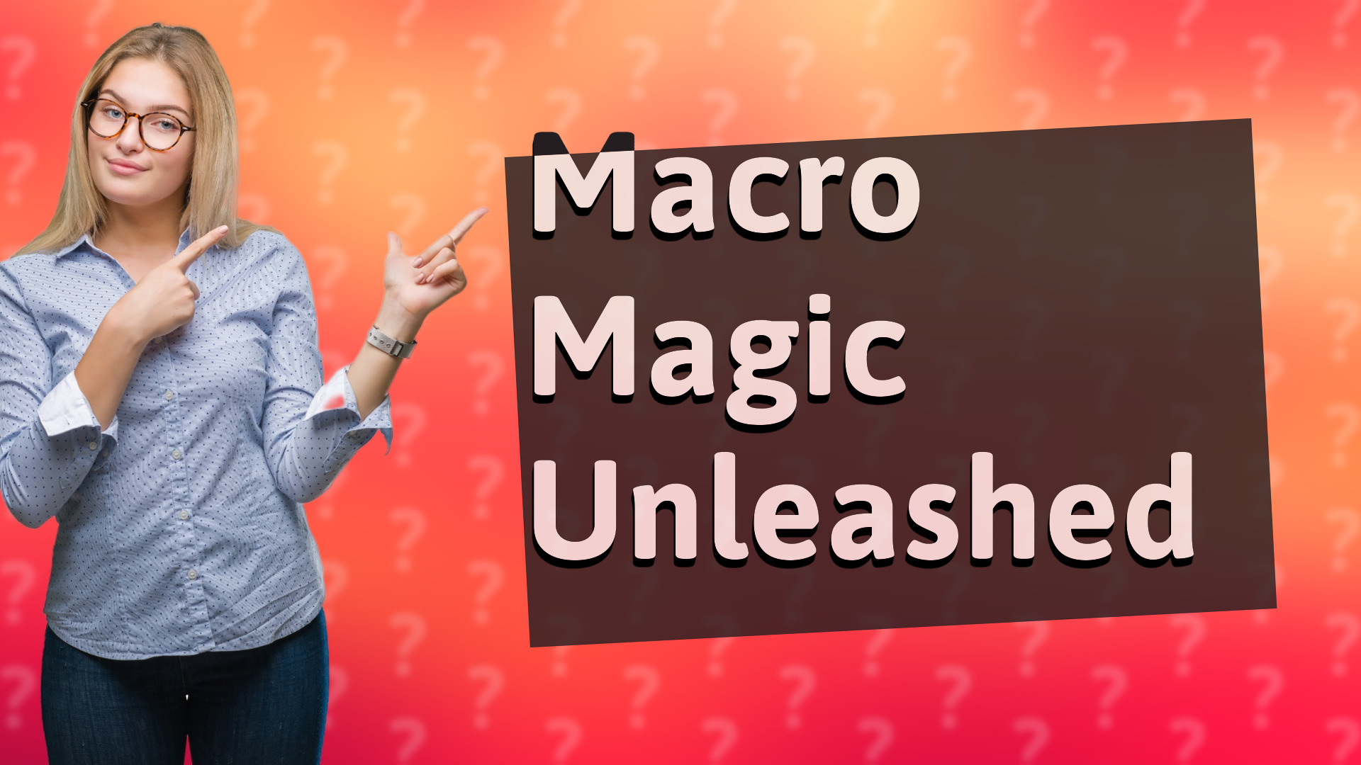 Macro Magic Unleashed