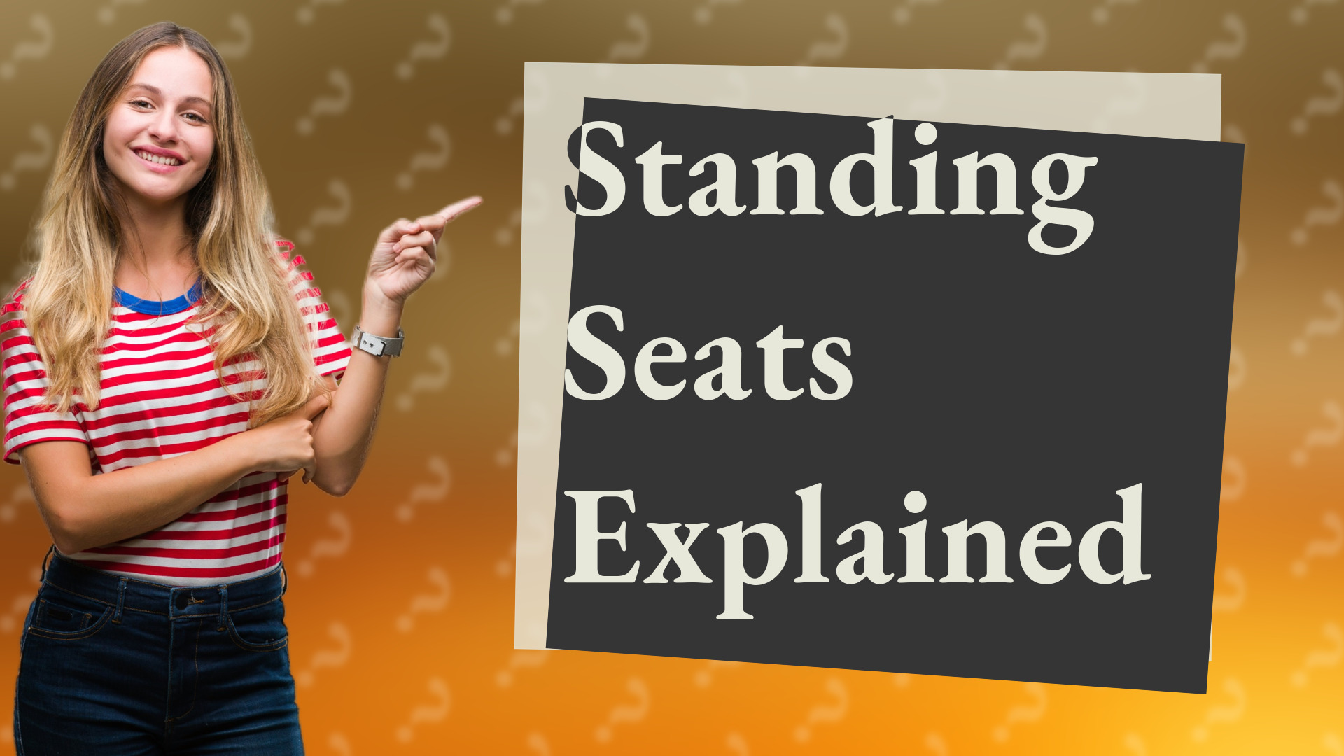 Standing Seats Explained