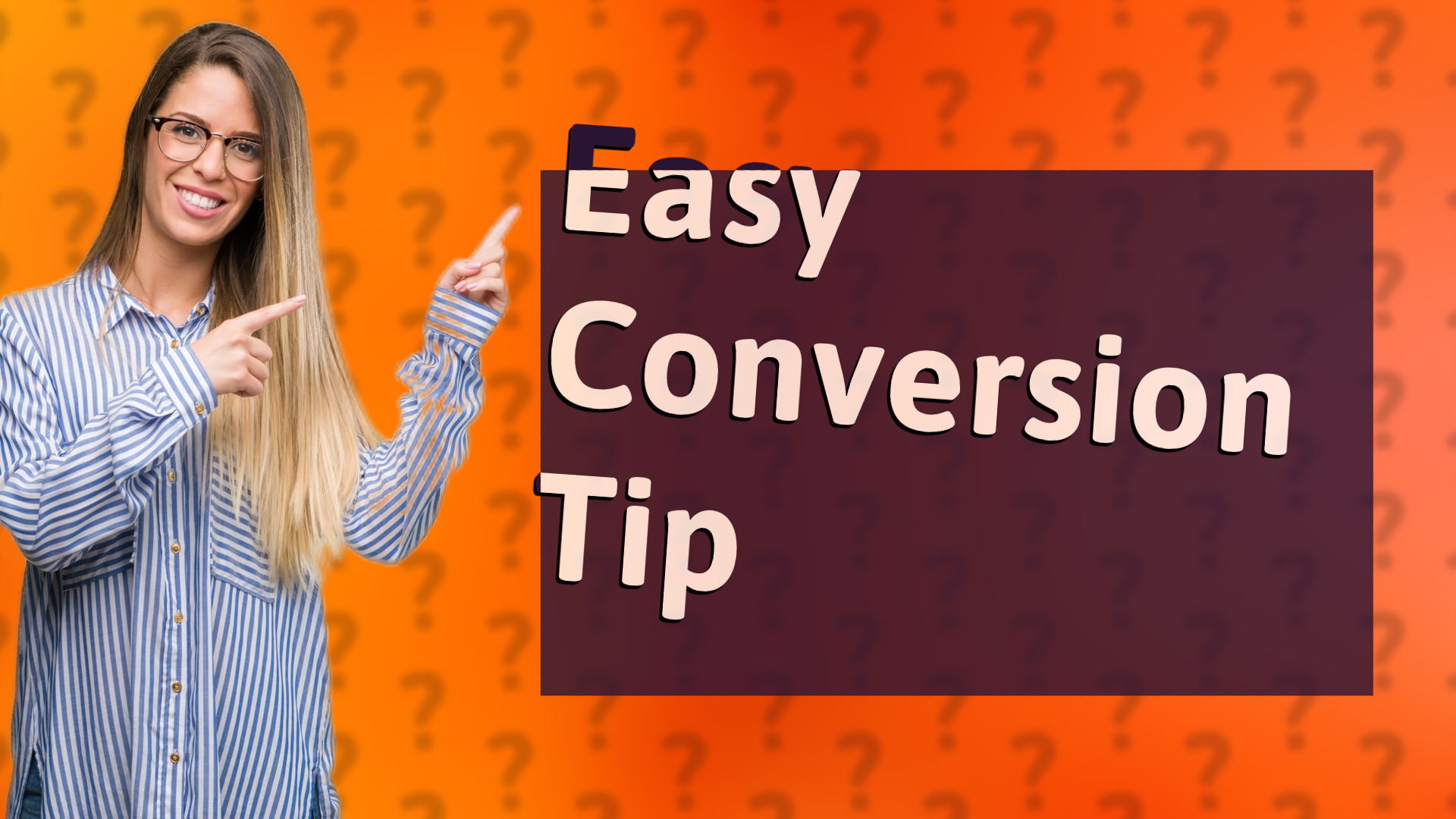 Easy Conversion Tip