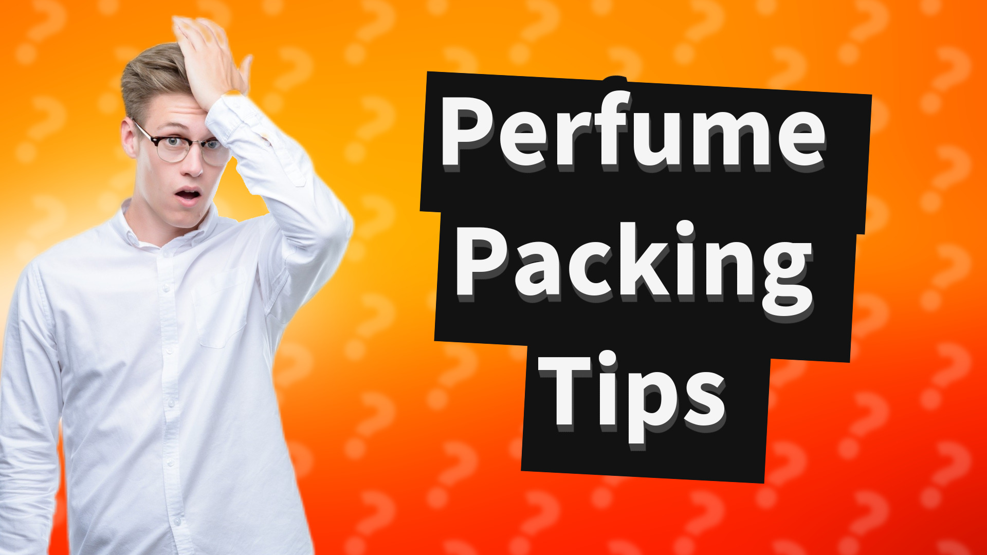 Perfume Packing Tips