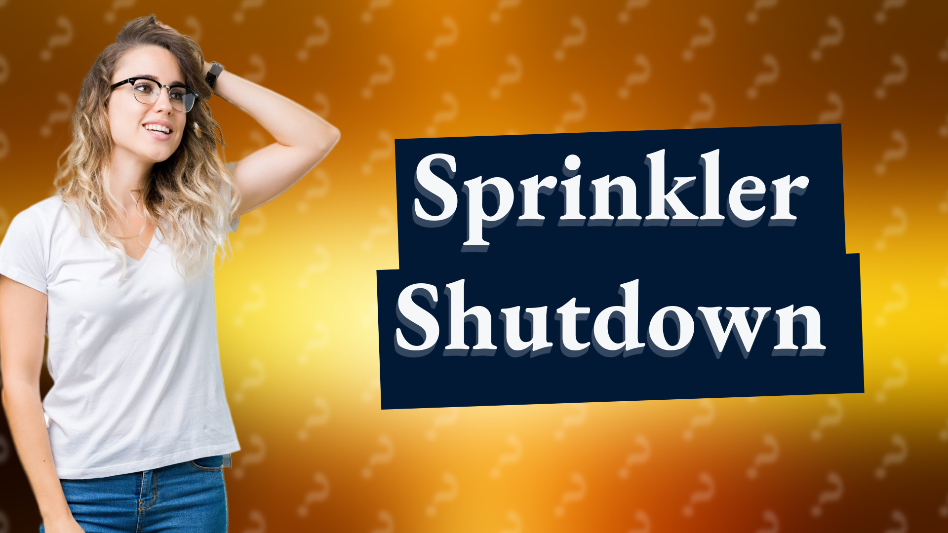 Sprinkler Shutdown