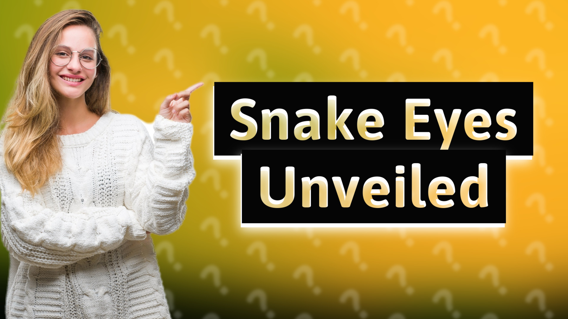 Snake Eyes Unveiled
