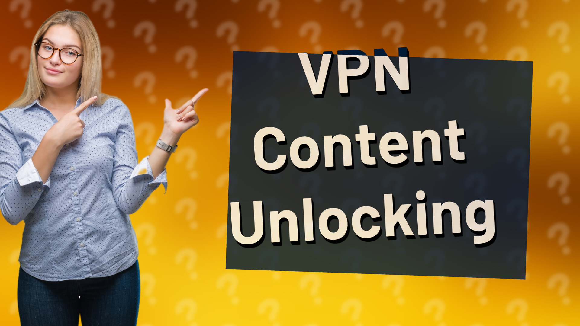 VPN Content Unlocking