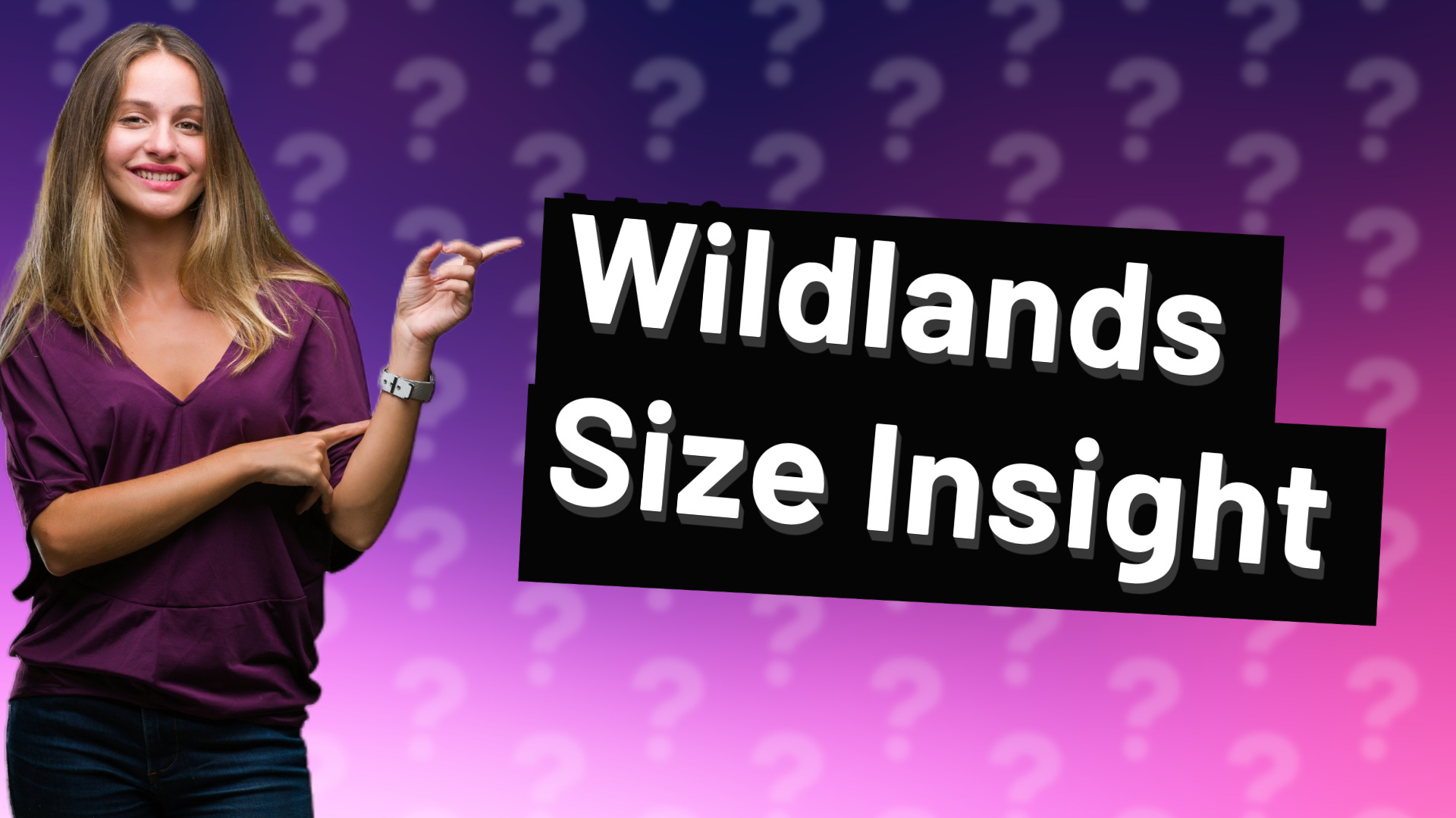 Wildlands Size Insight