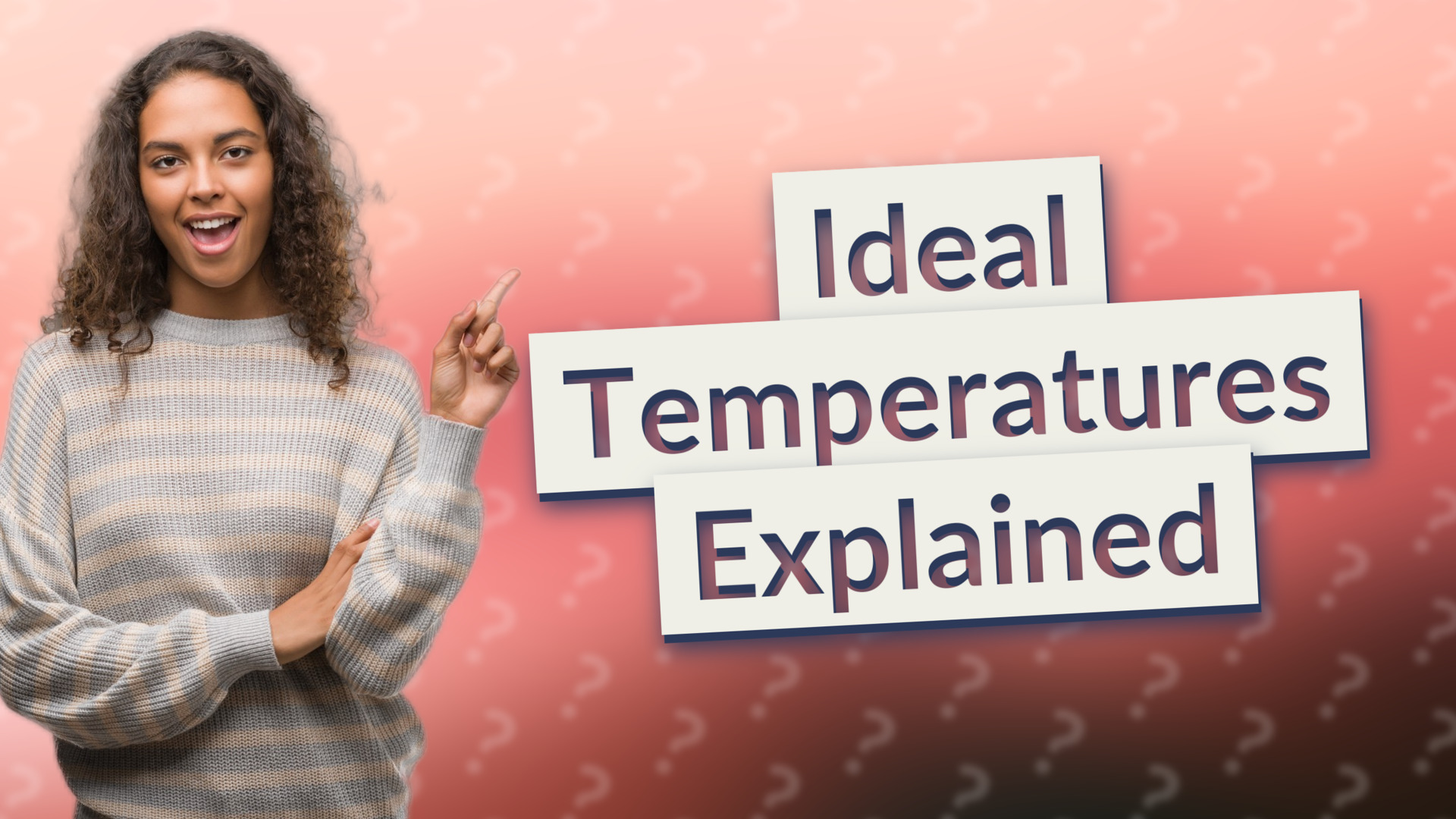 Ideal Temperatures Explained