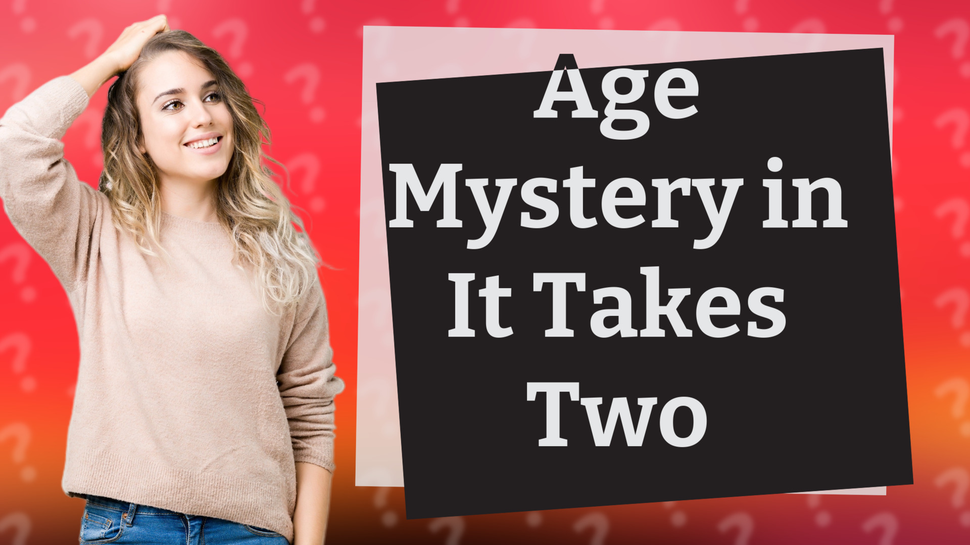 Age Mystery in It Takes Two