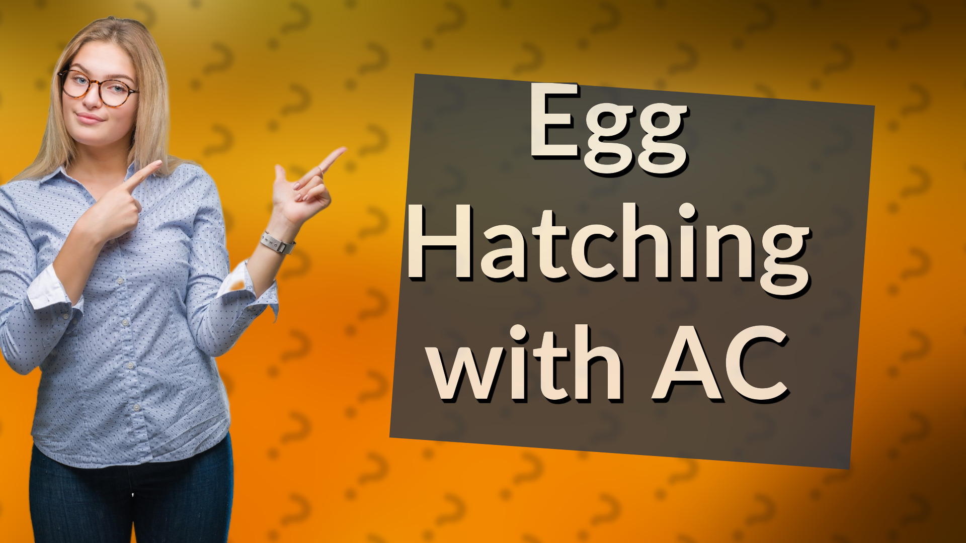 Egg Hatching with AC