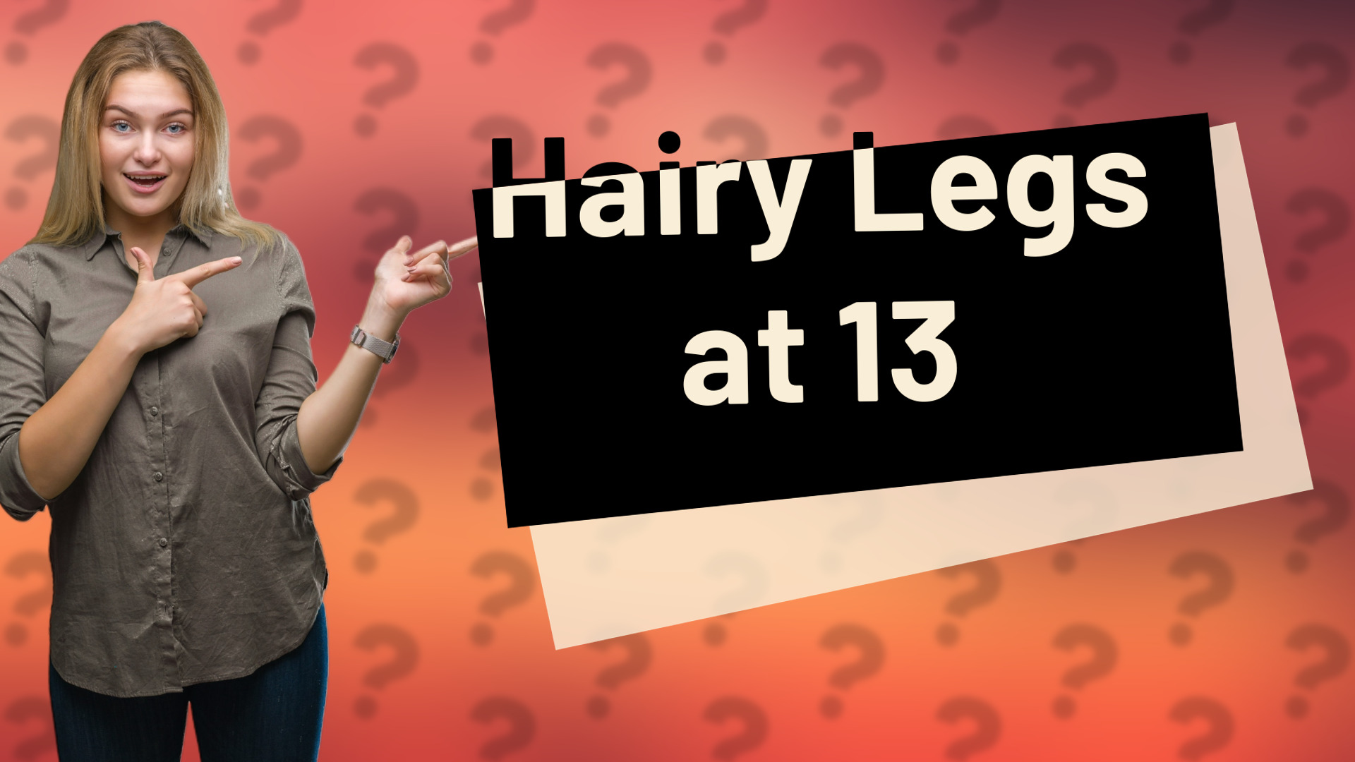 Hairy Legs at 13