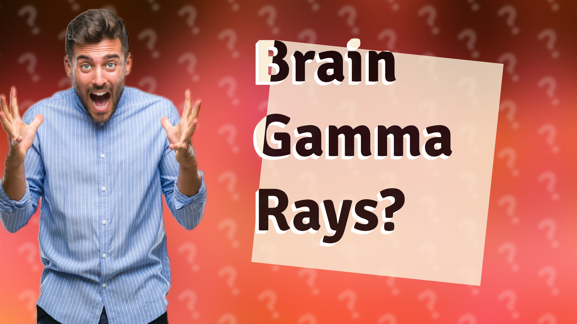 Brain Gamma Rays?