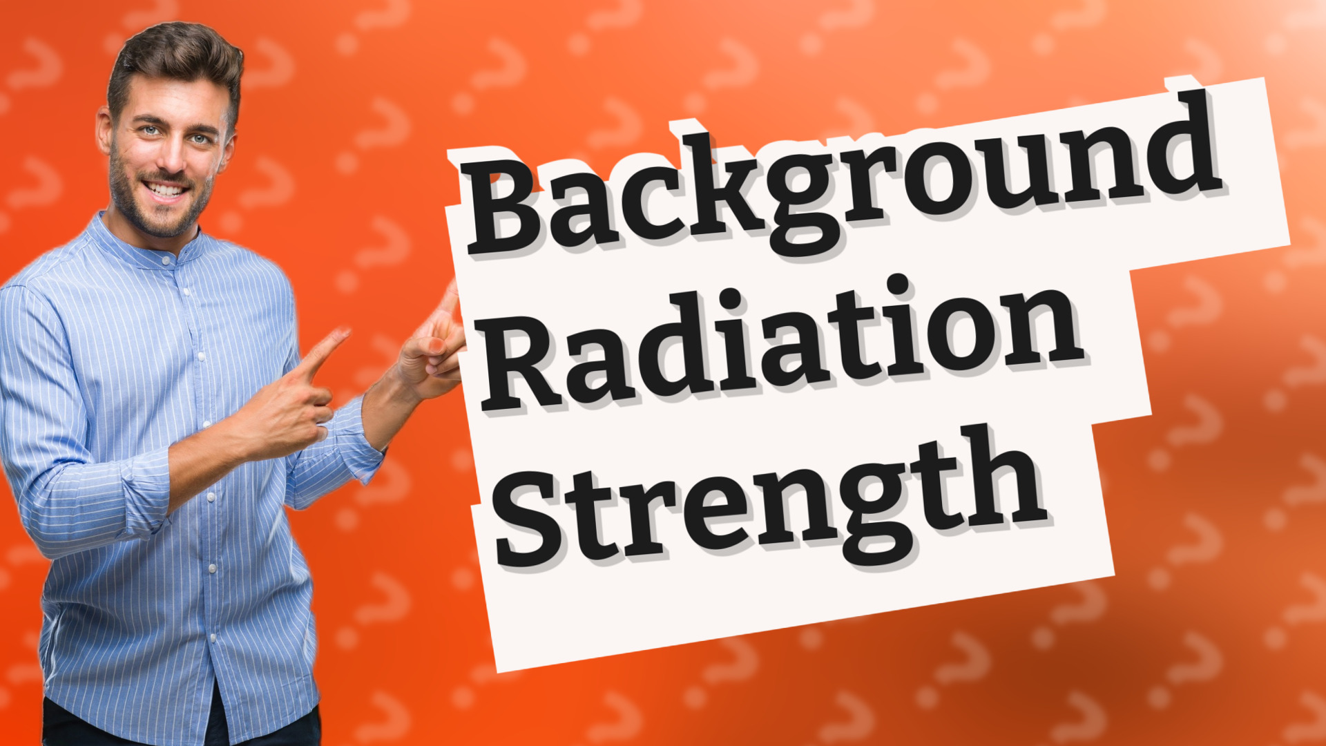 Background Radiation Strength
