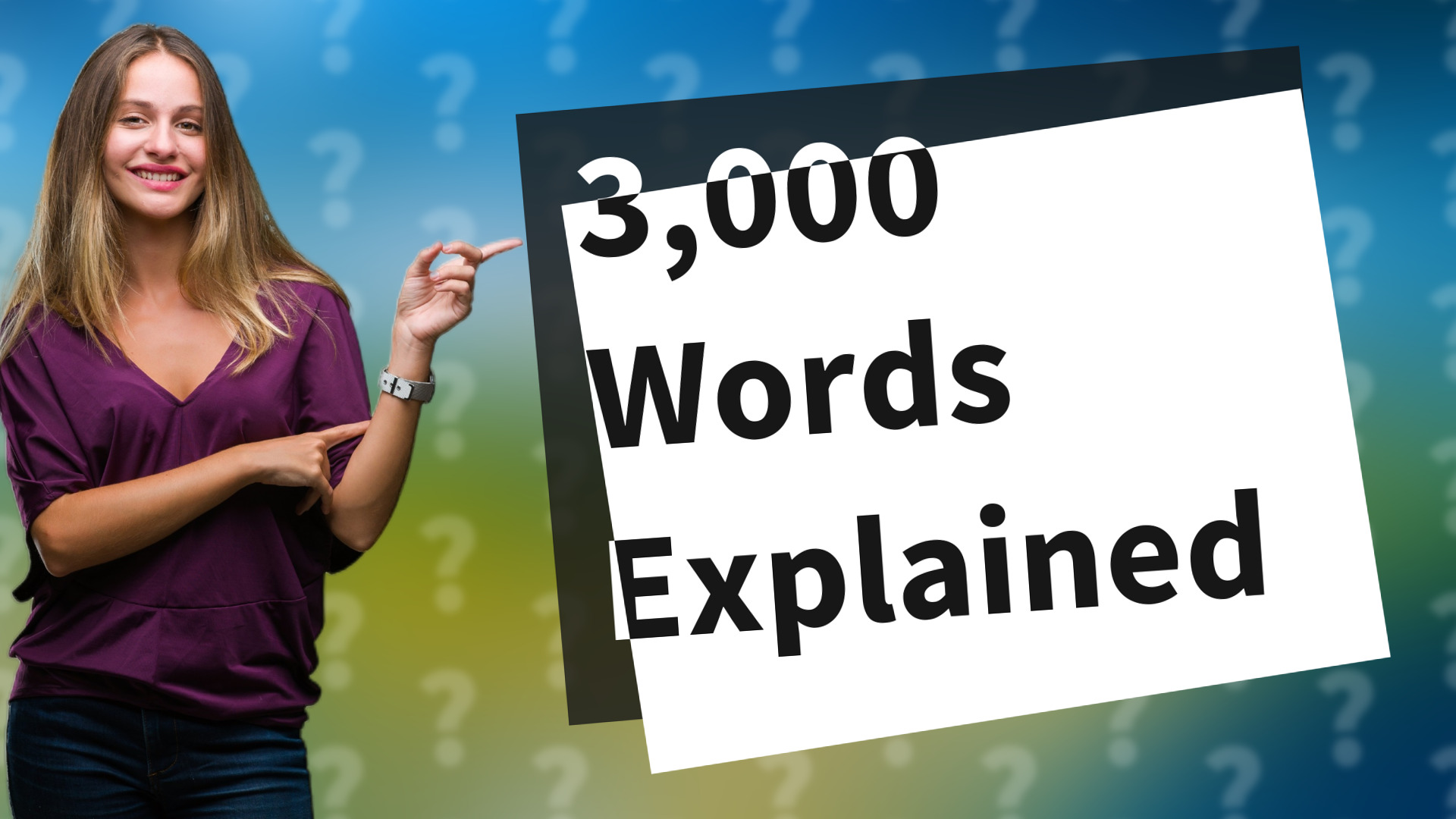 3,000 Words Explained