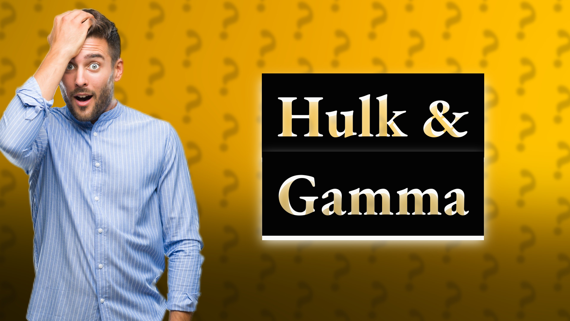 Hulk & Gamma