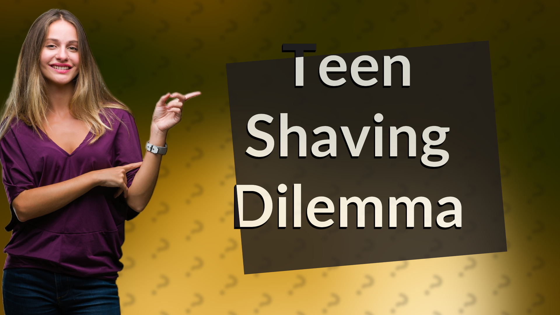 Teen Shaving Dilemma