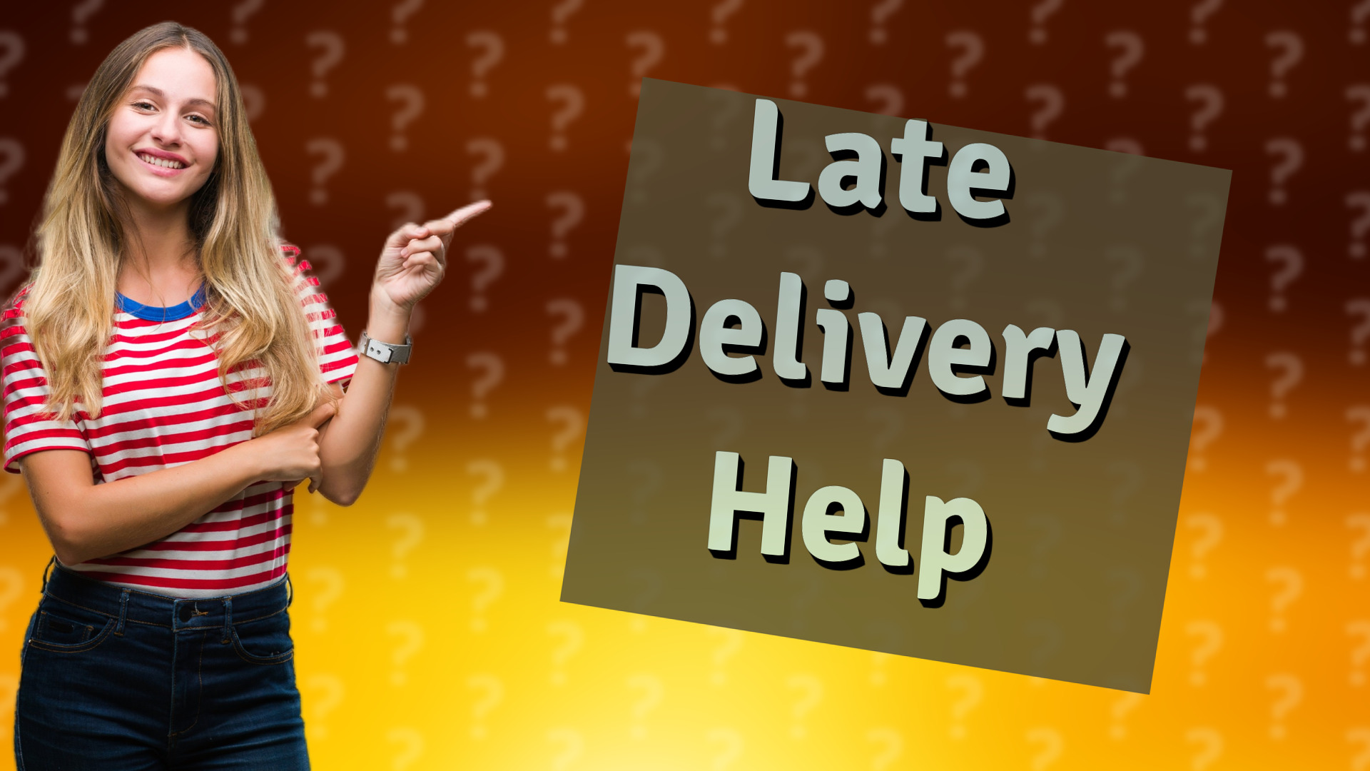 Late Delivery Help