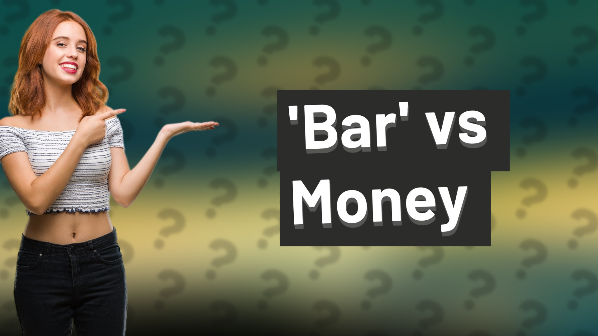 'Bar' vs Money