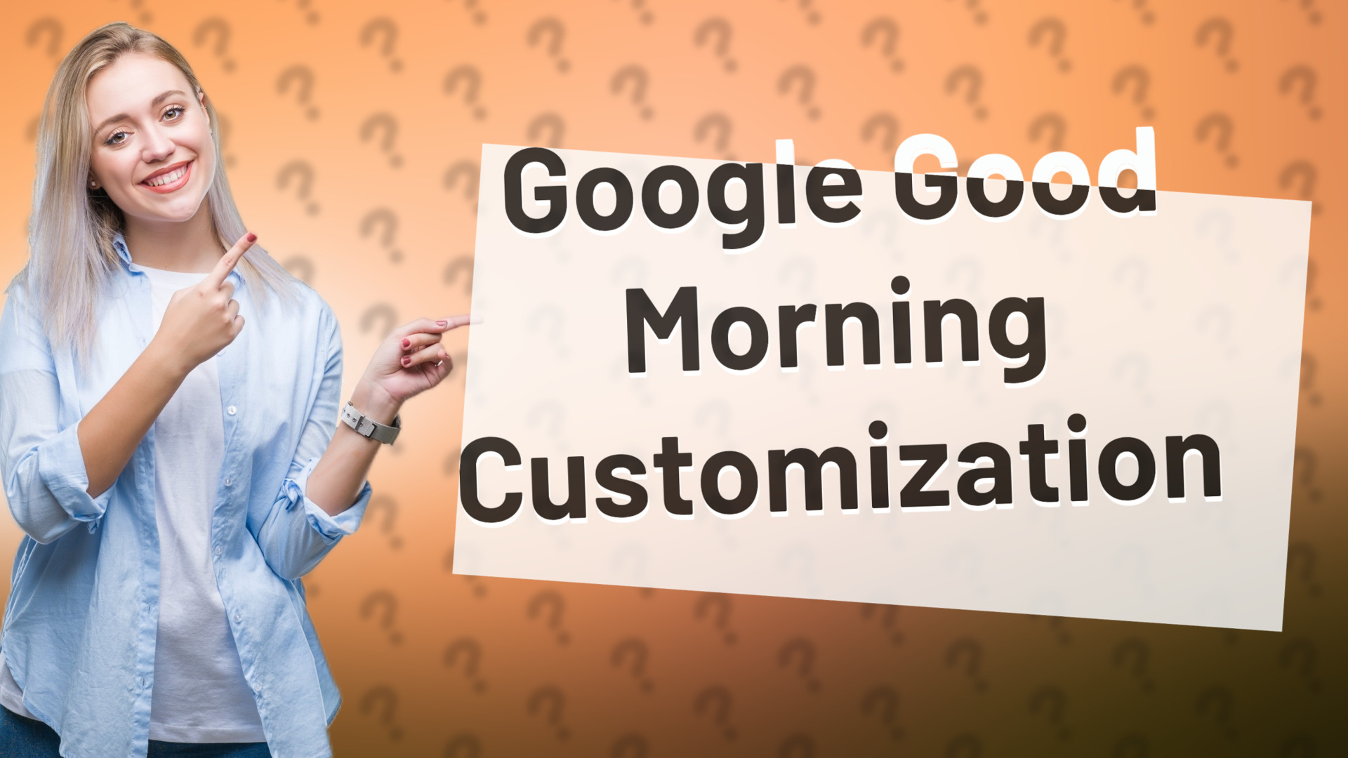 Google Good Morning Customization
