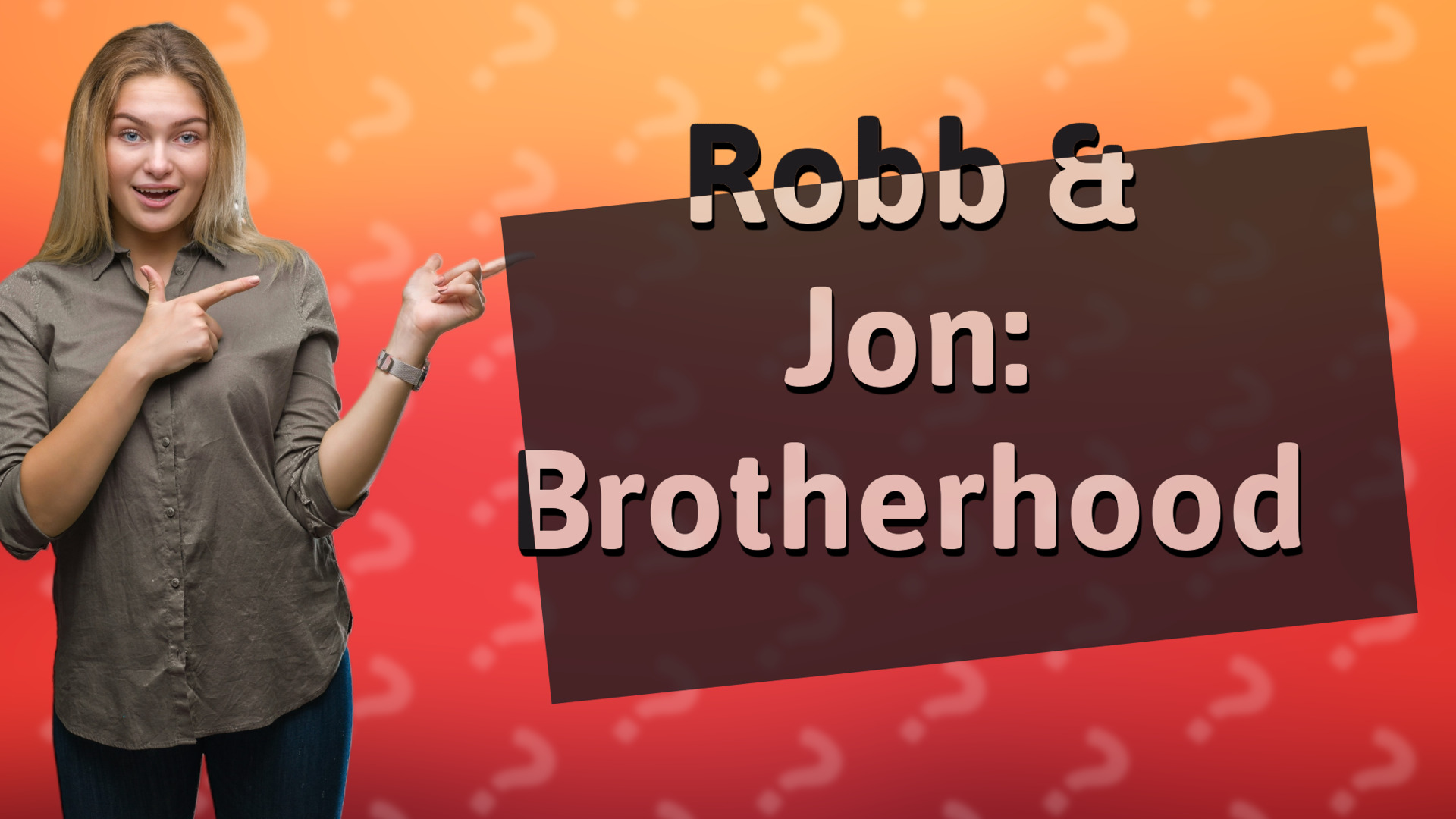 Robb & Jon: Brotherhood