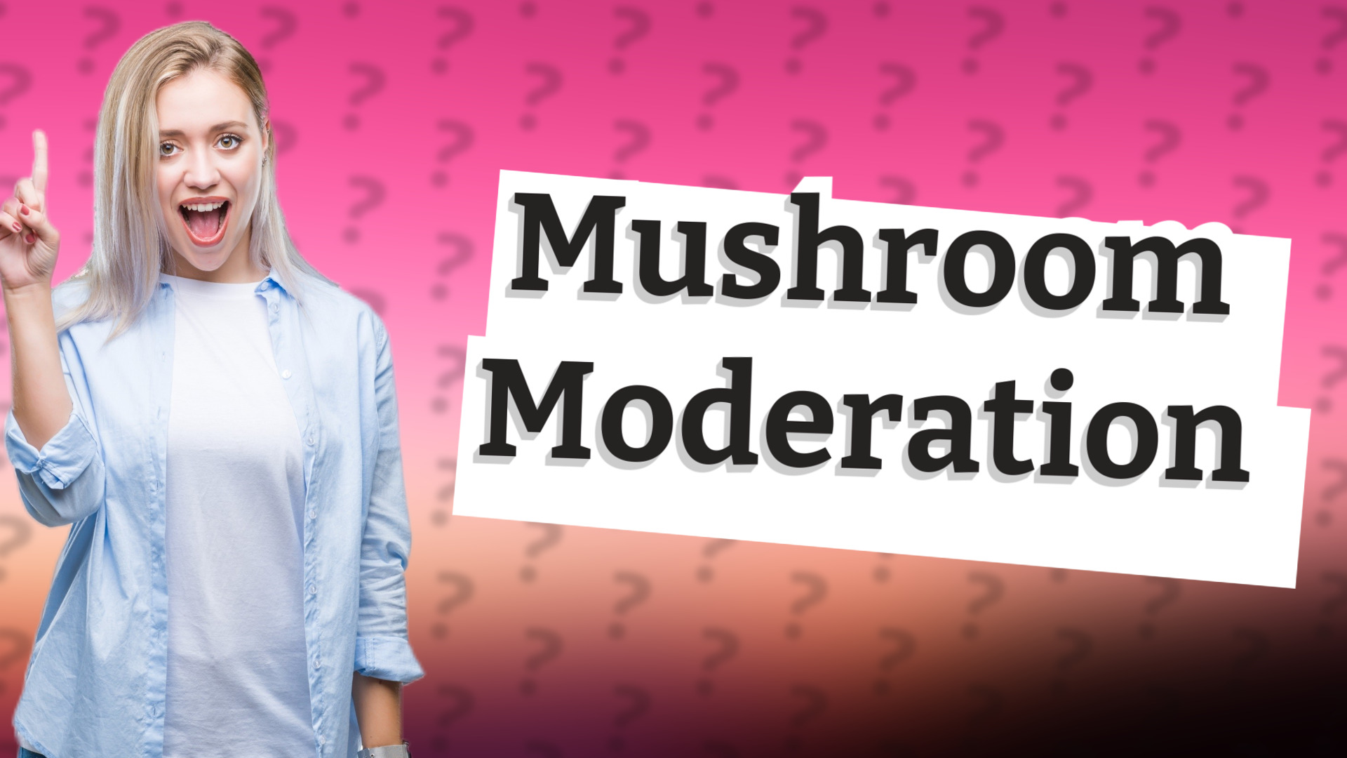 Mushroom Moderation
