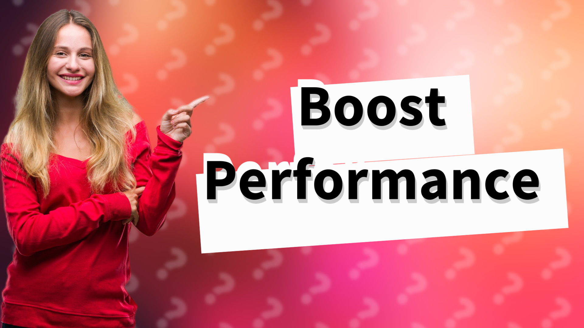 Boost Performance