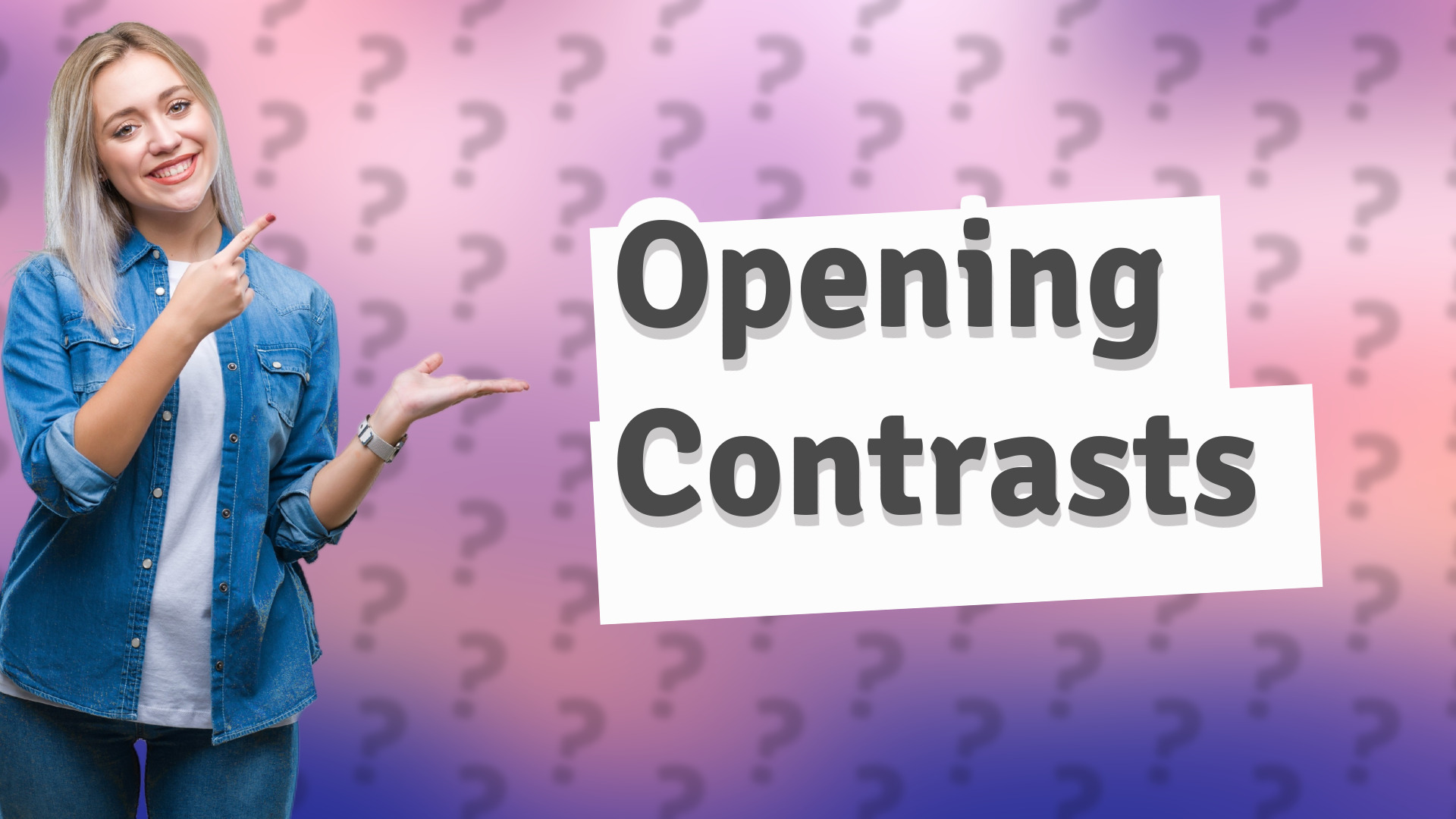 Opening Contrasts