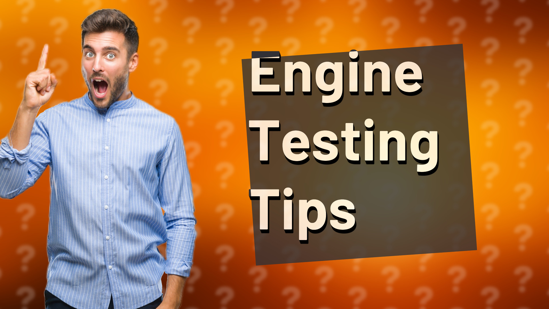 Engine Testing Tips