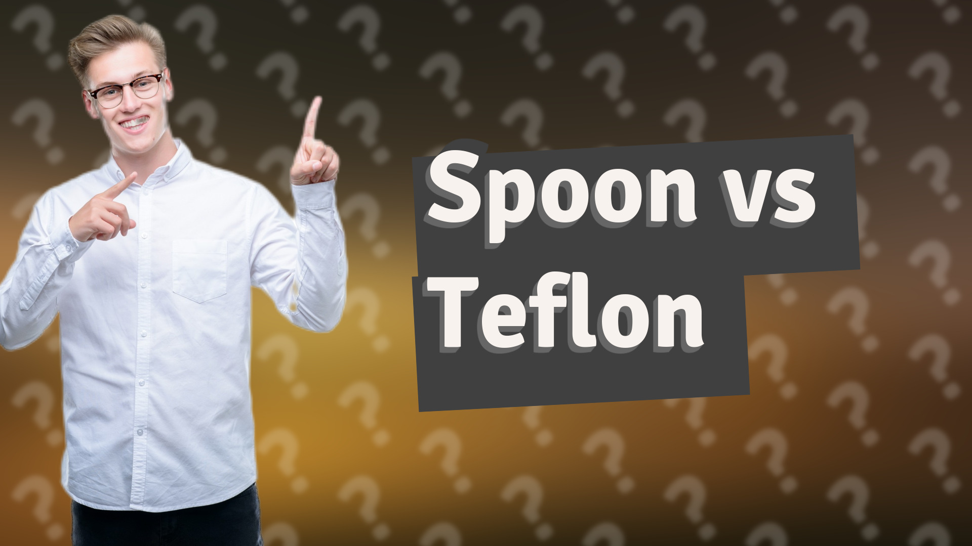 Spoon vs Teflon