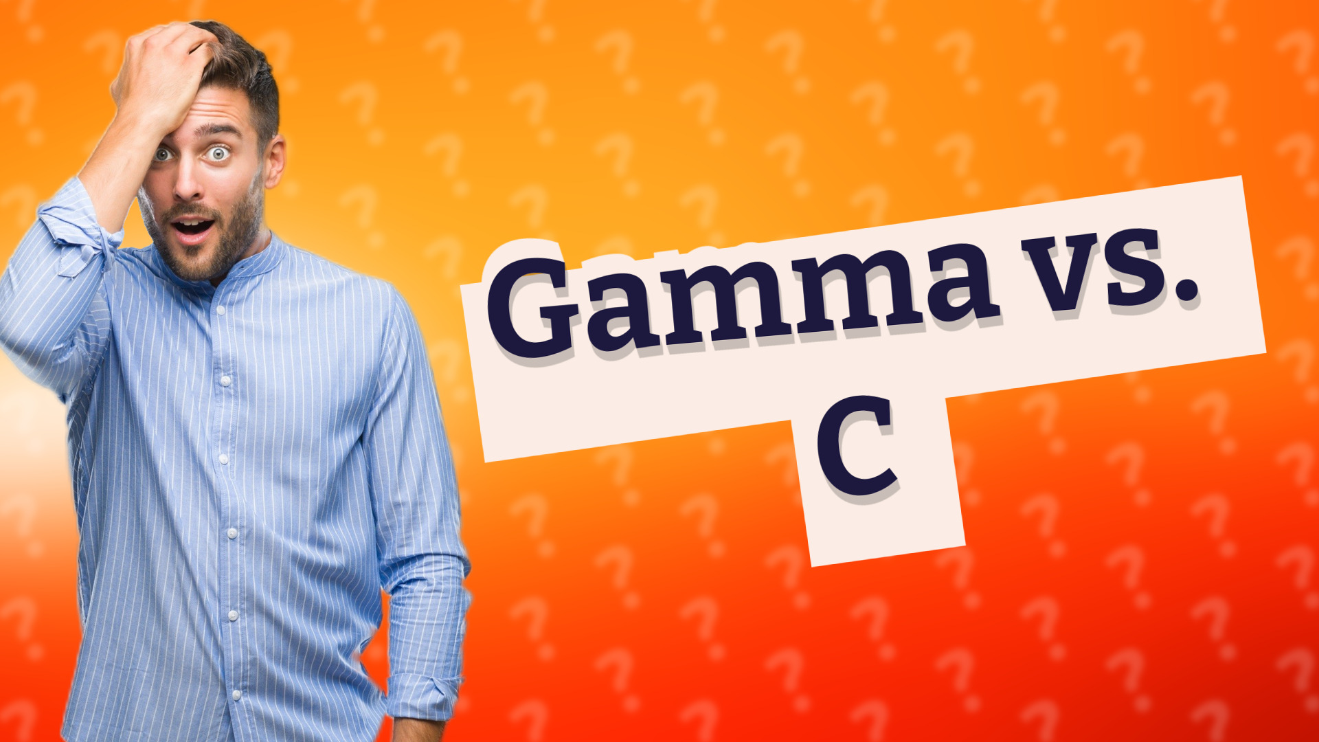 Gamma vs. C