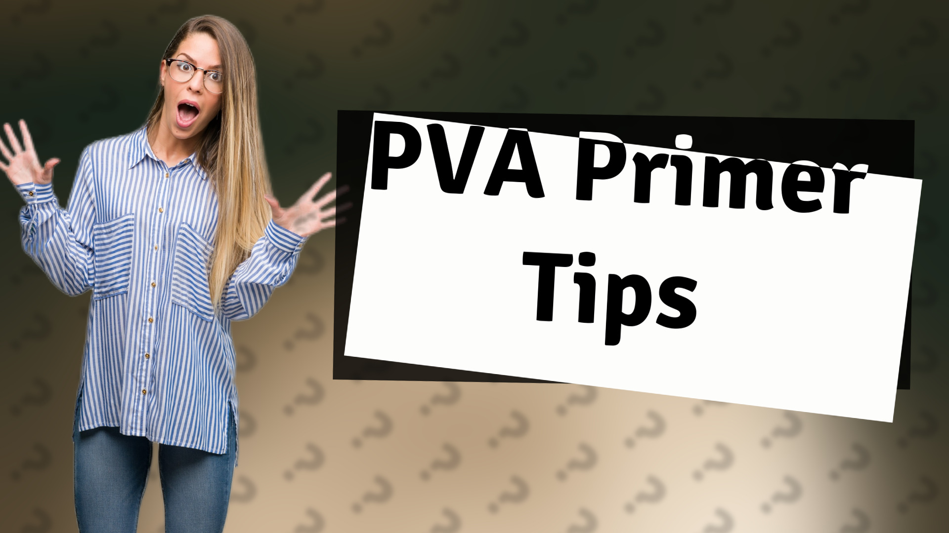 PVA Primer Tips