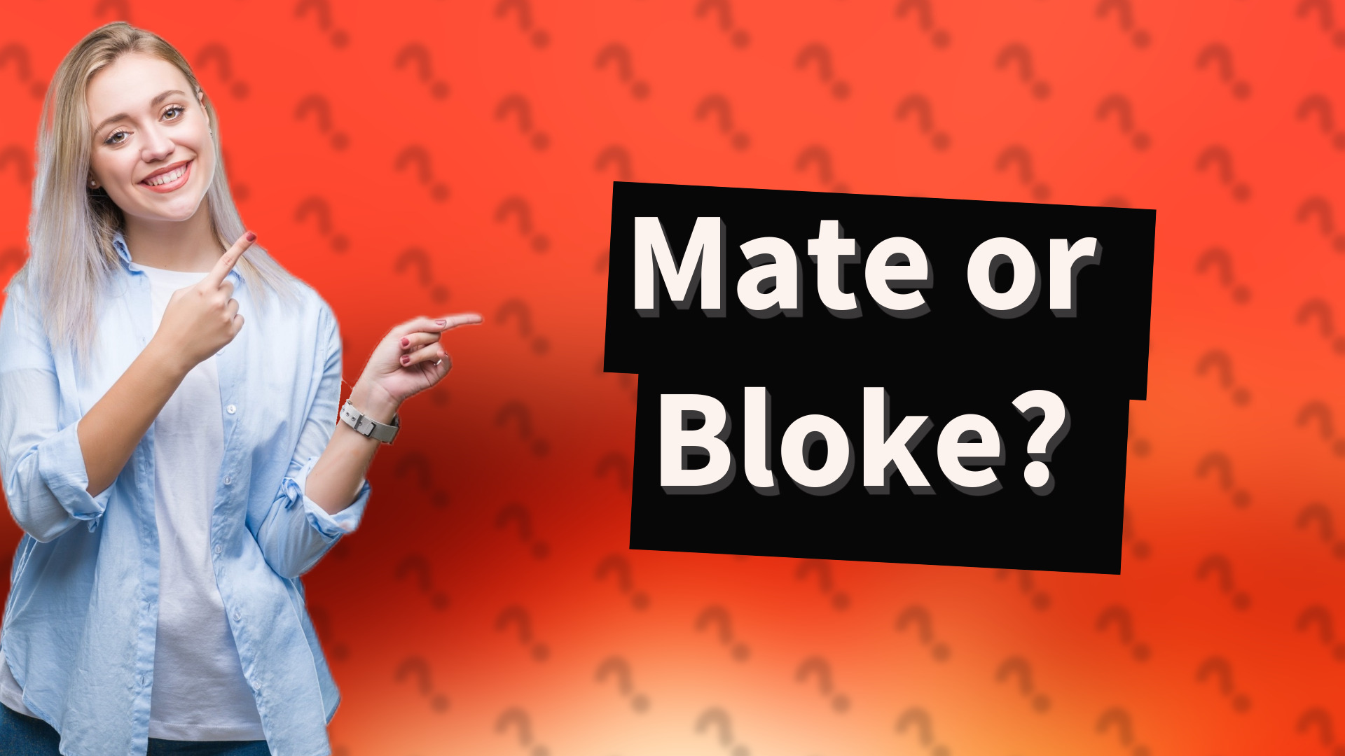 Mate or Bloke?