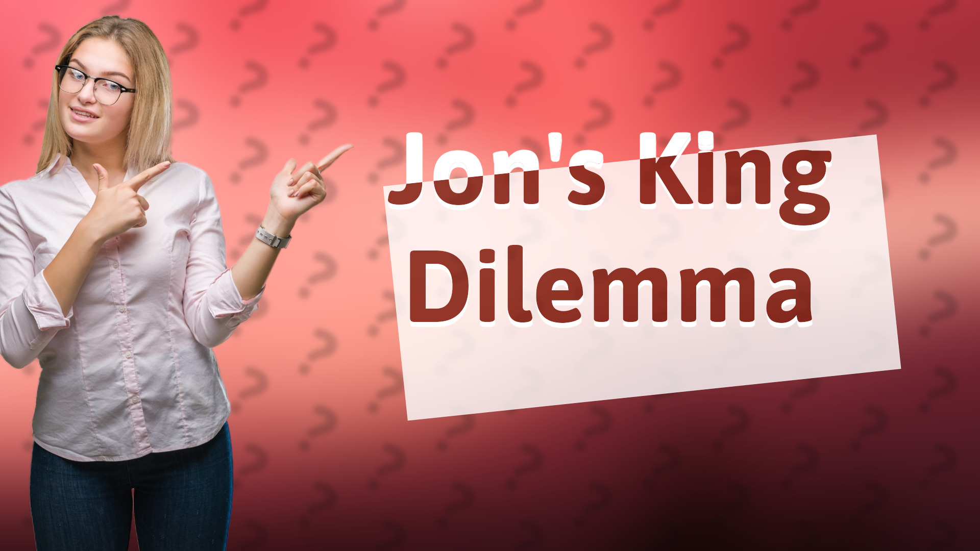 Jon's King Dilemma