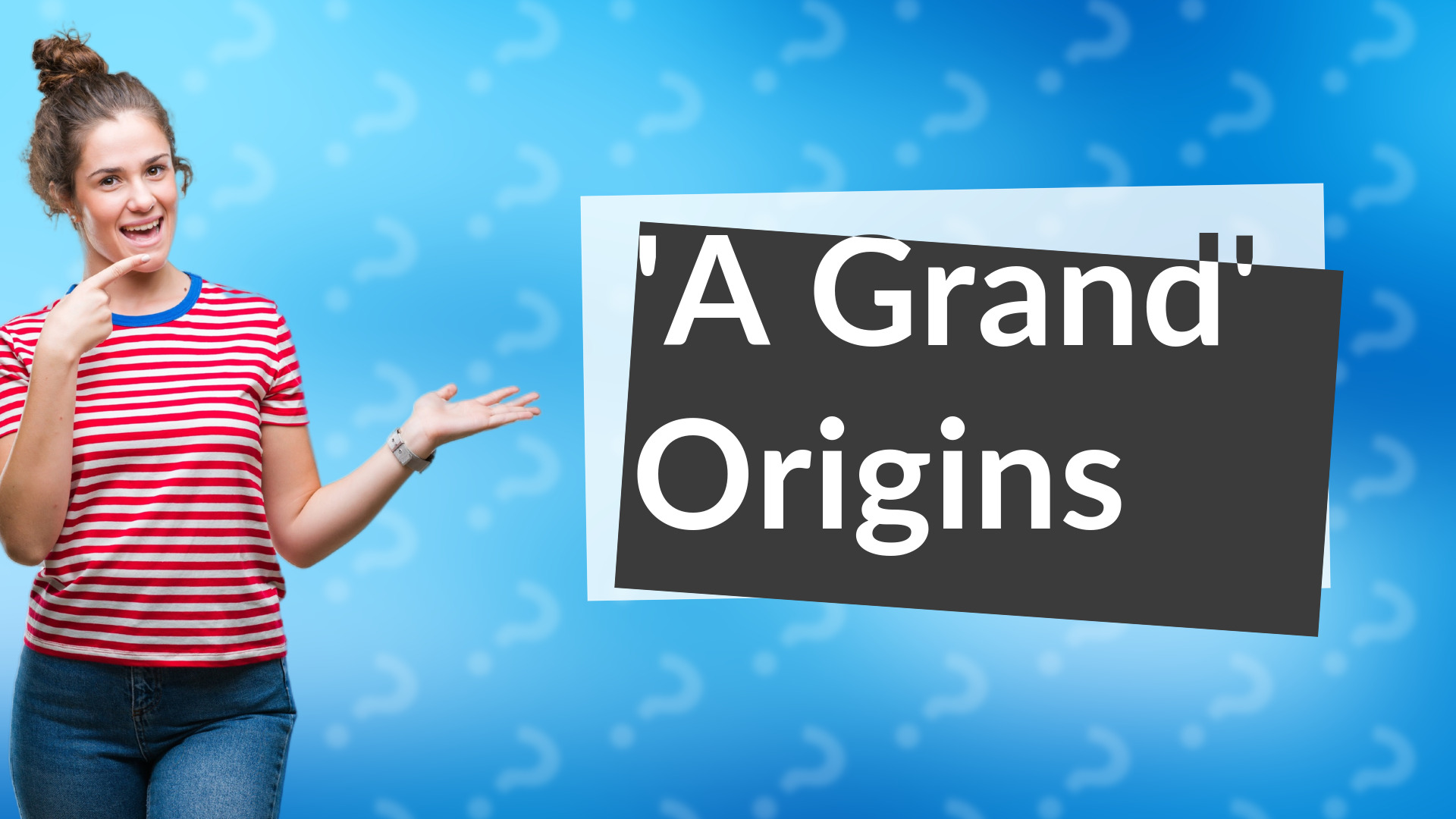 'A Grand' Origins