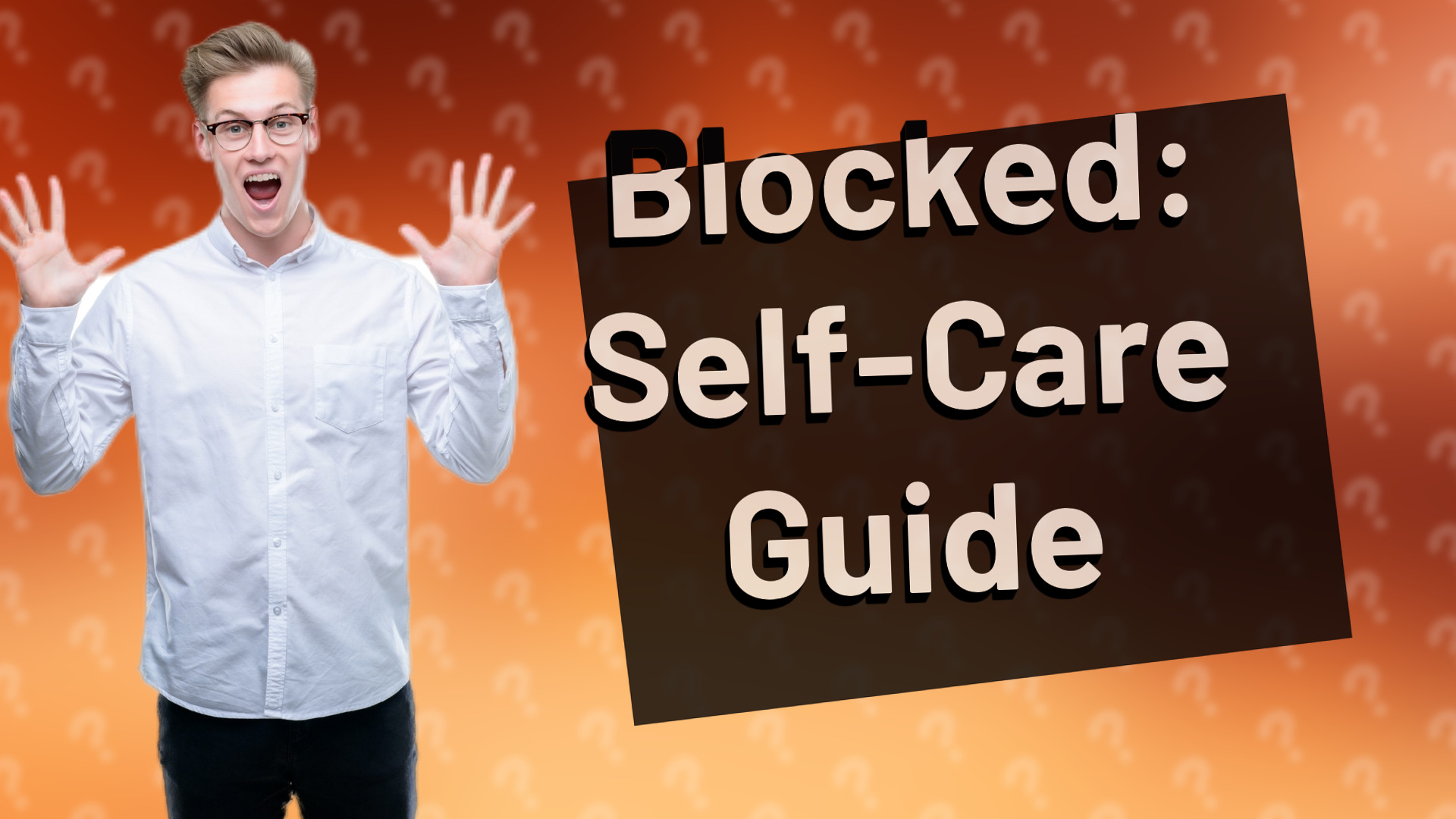 Blocked: Self-Care Guide
