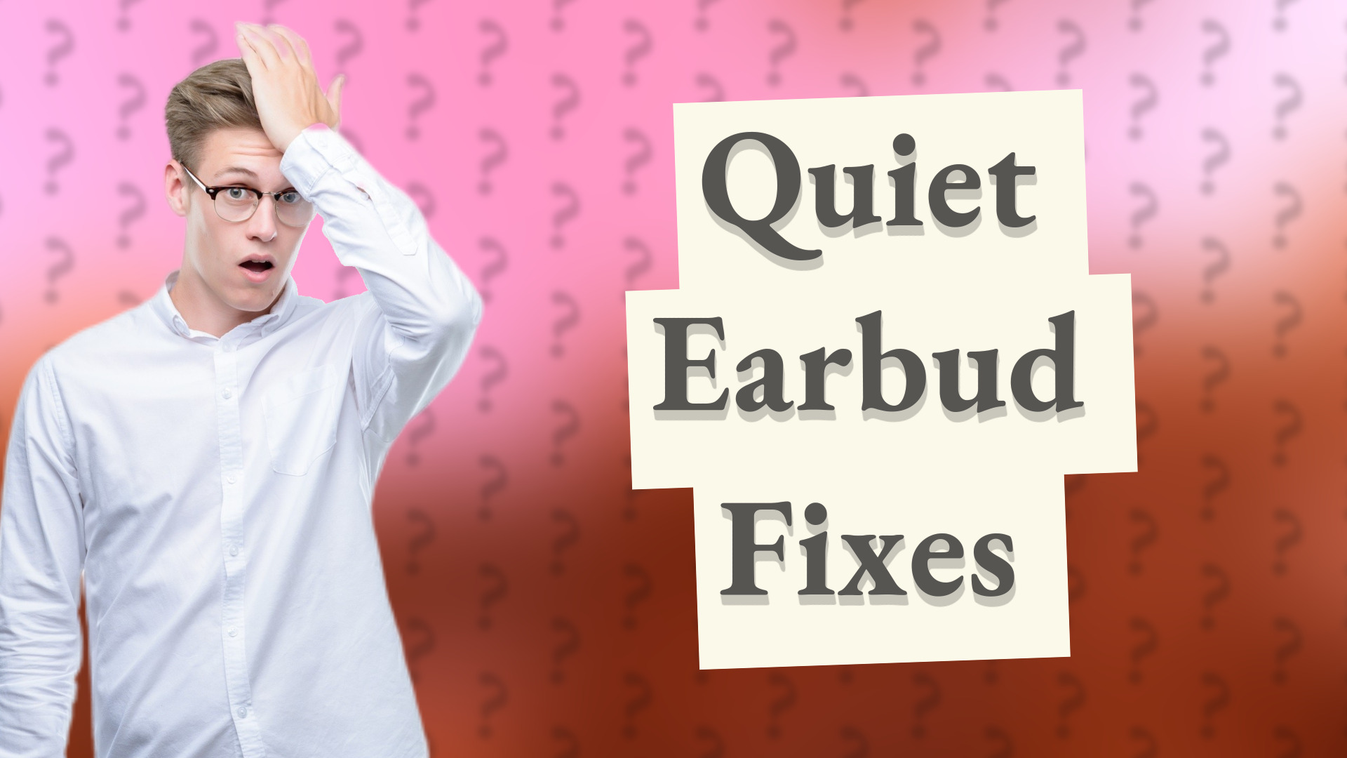 Quiet Earbud Fixes