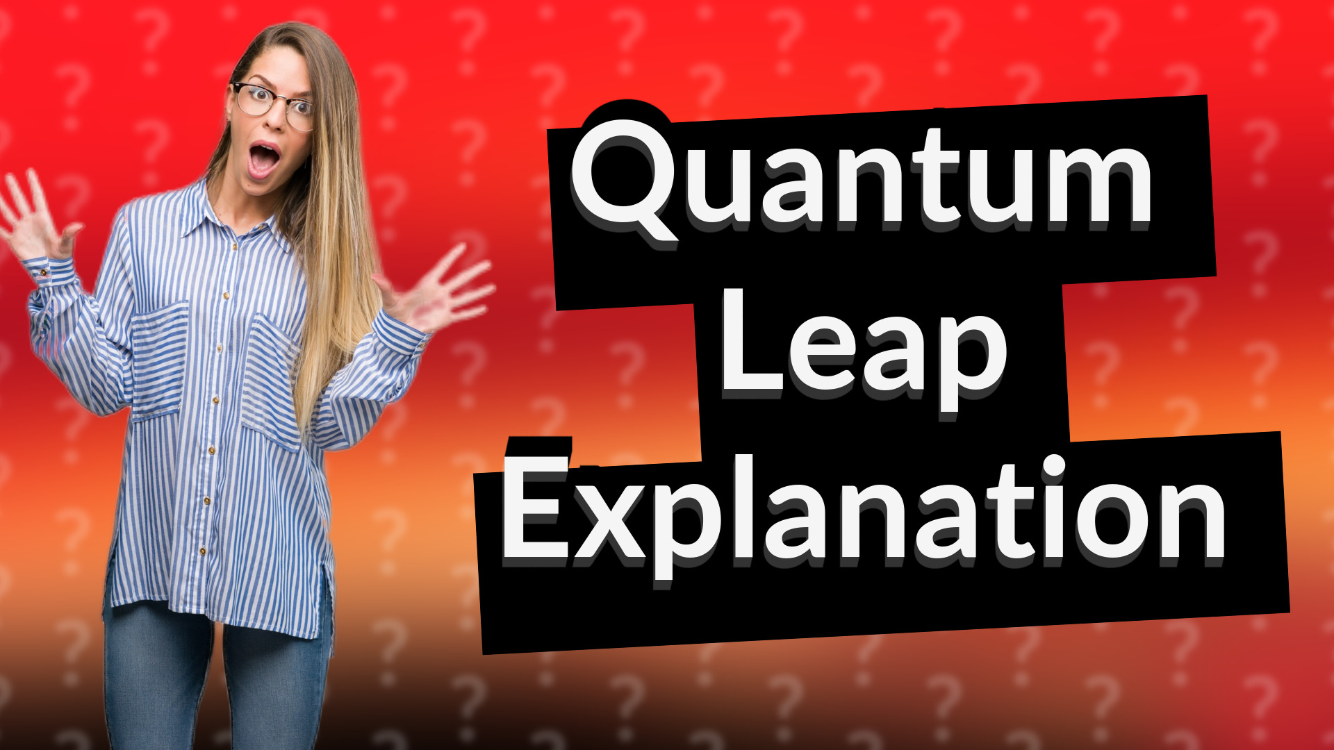 Quantum Leap Explanation