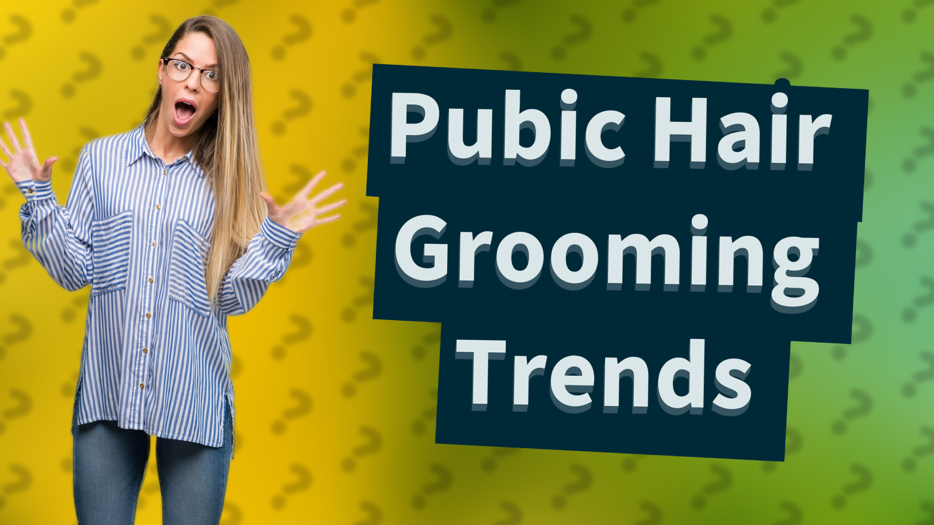 Pubic Hair Grooming Trends