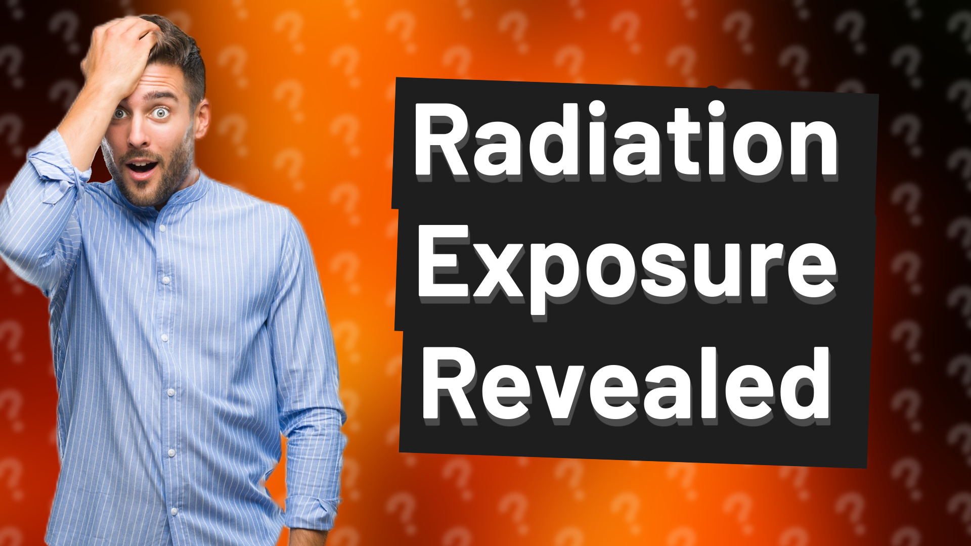 Radiation Exposure Revealed