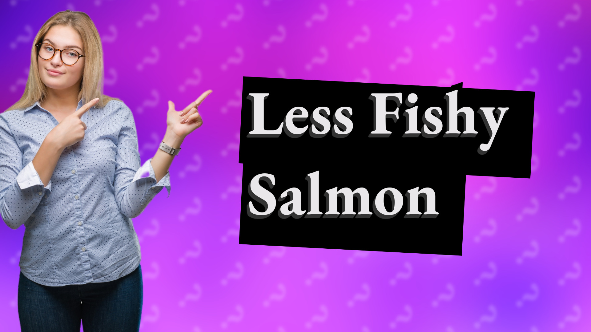 Less Fishy Salmon