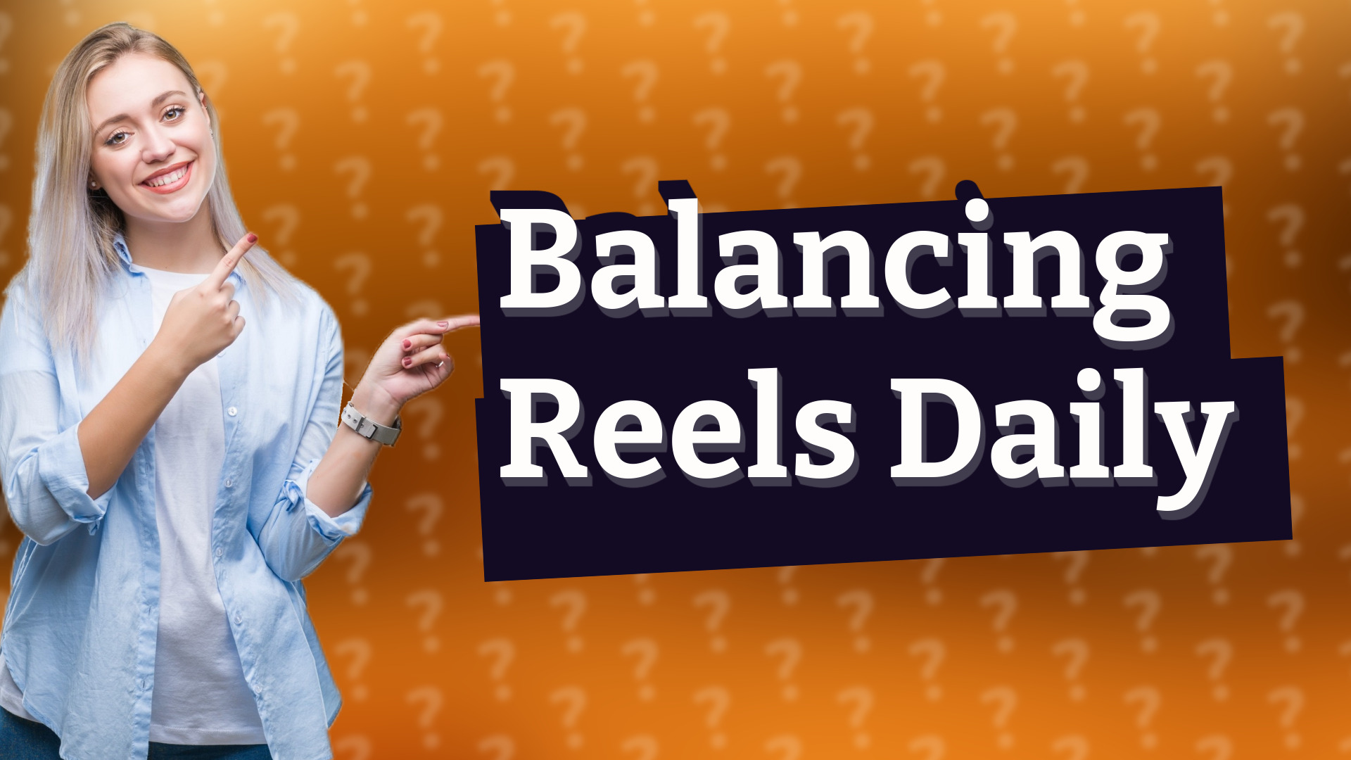 Balancing Reels Daily