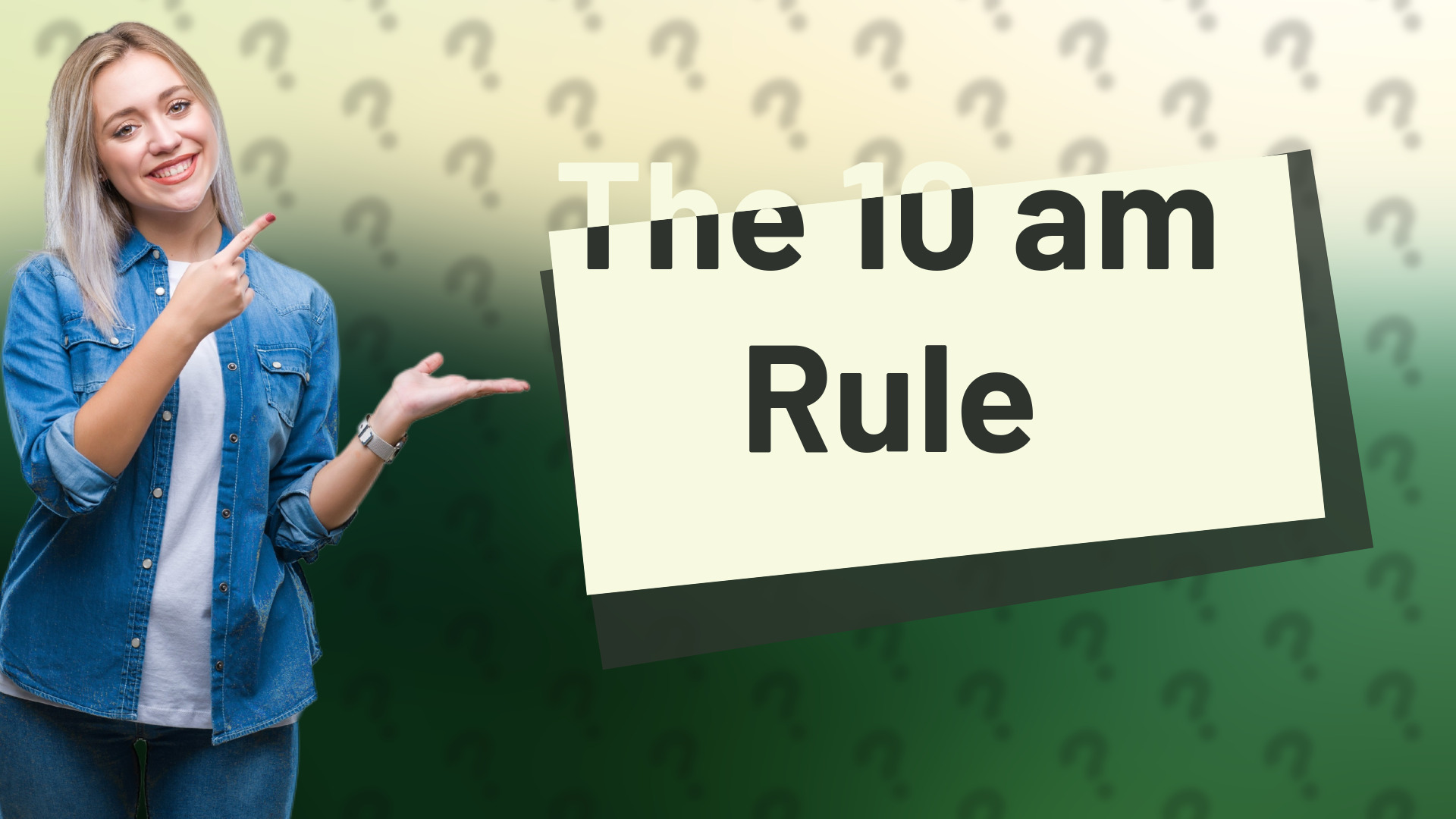 The 10 am Rule