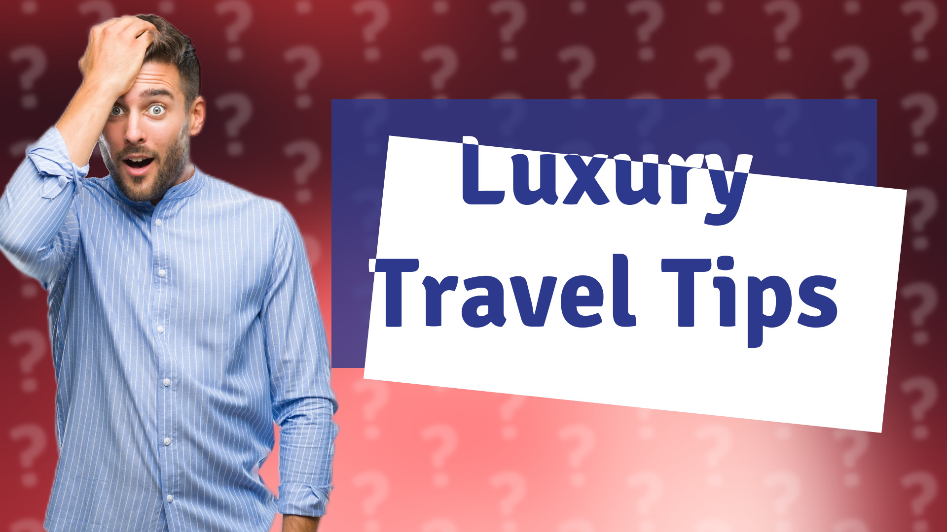 Luxury Travel Tips