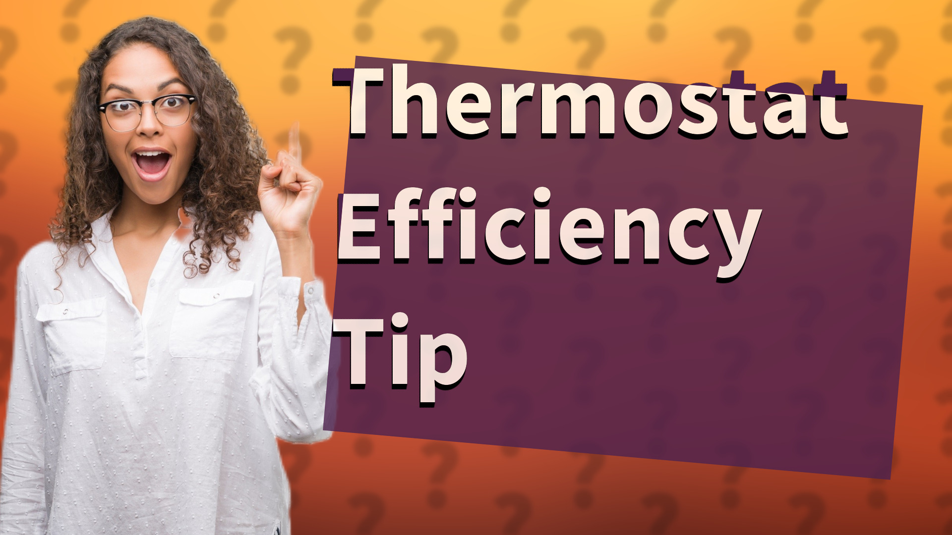 Thermostat Efficiency Tip