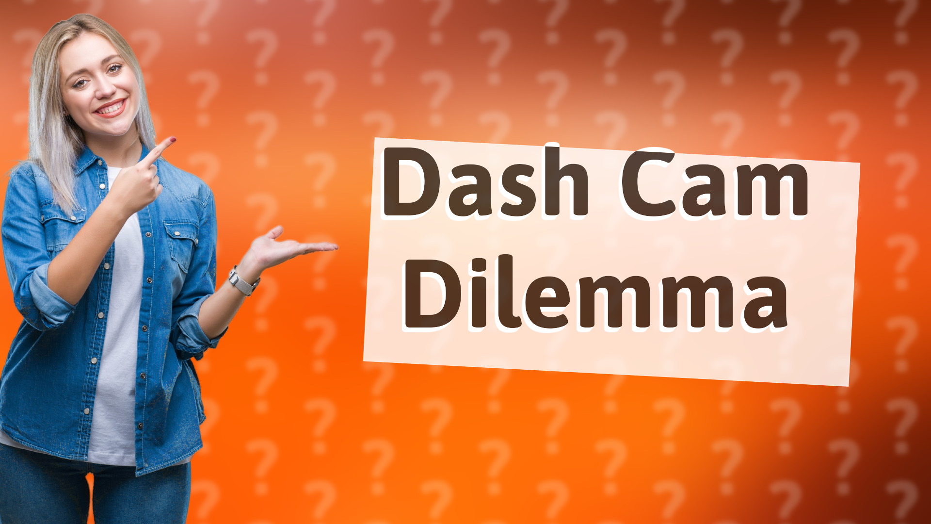 Dash Cam Dilemma