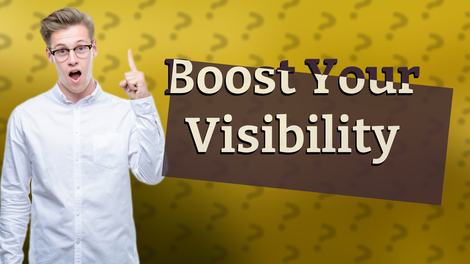 Boost Your Visibility