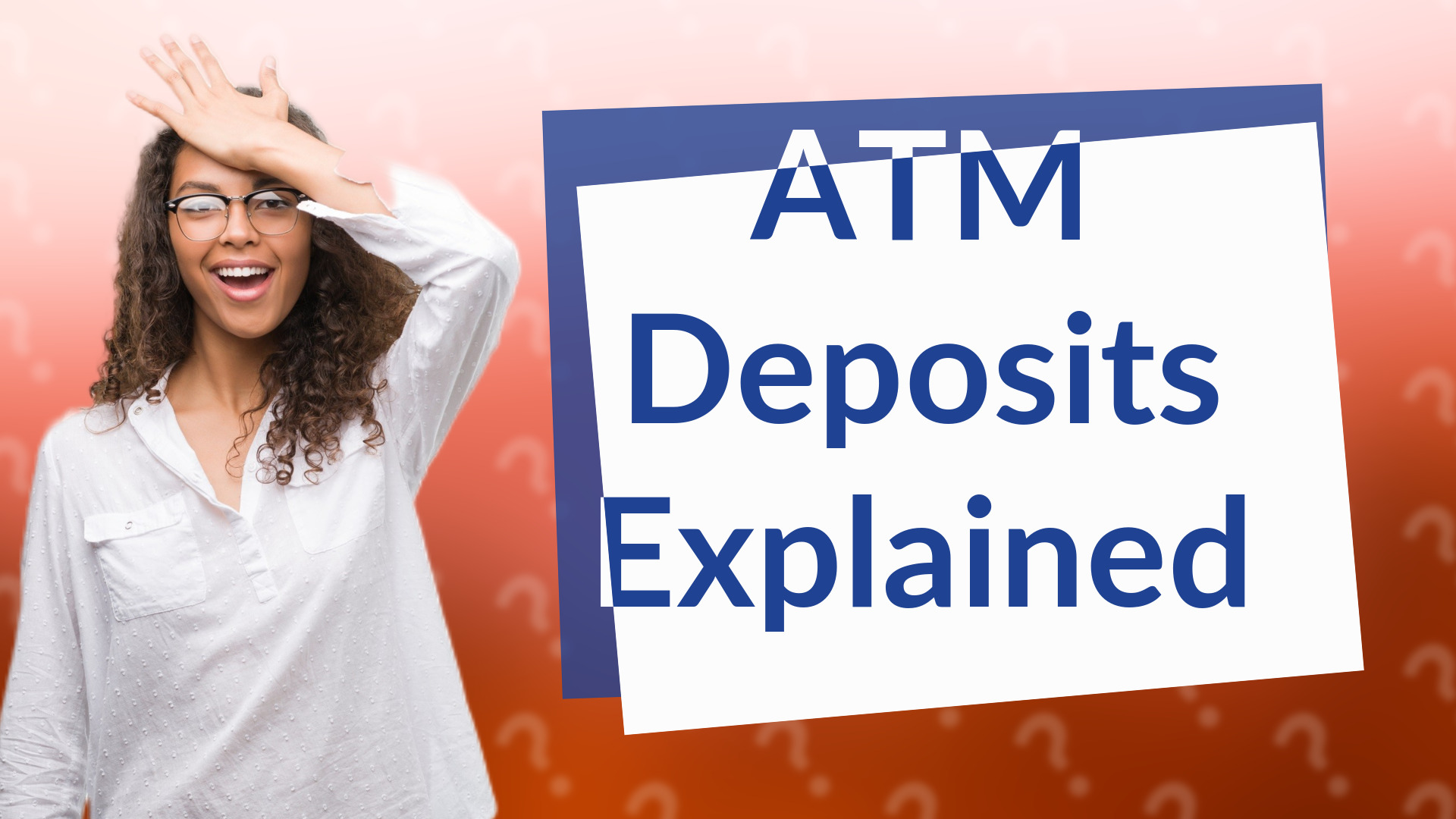ATM Deposits Explained
