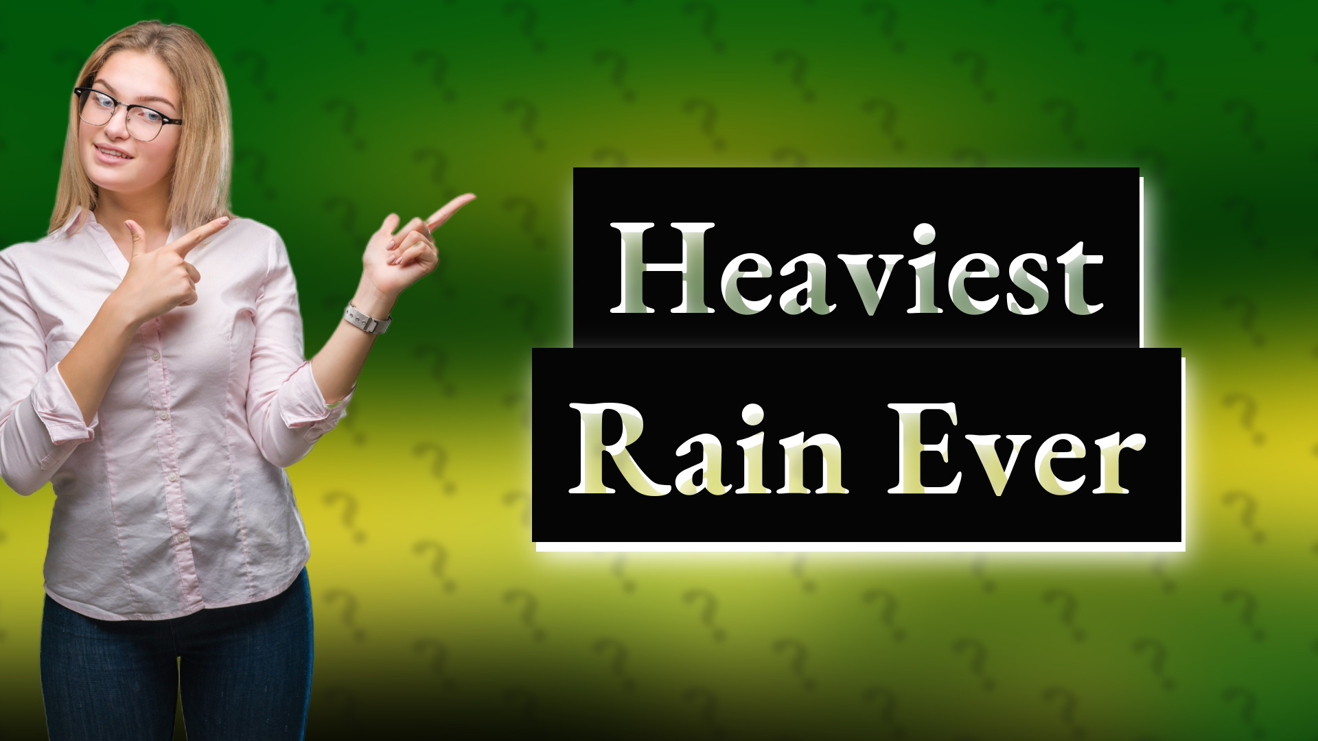 Heaviest Rain Ever