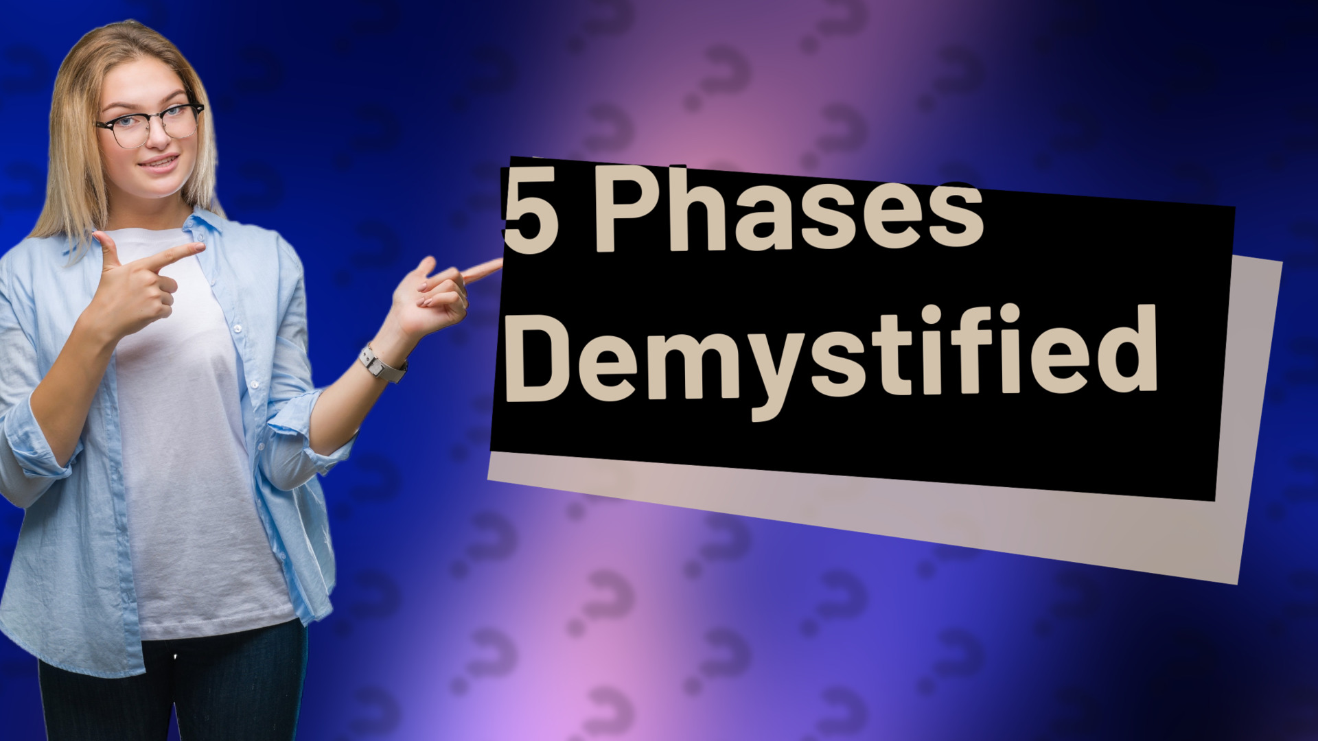 5 Phases Demystified