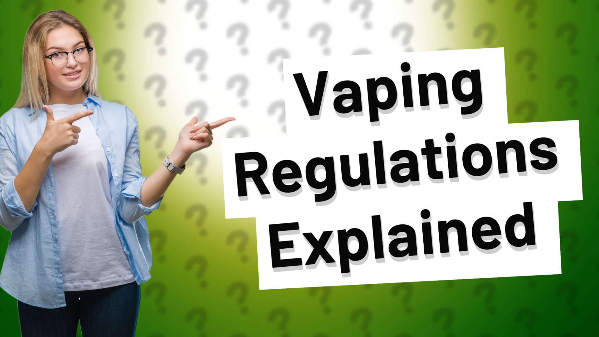 Vaping Regulations Explained