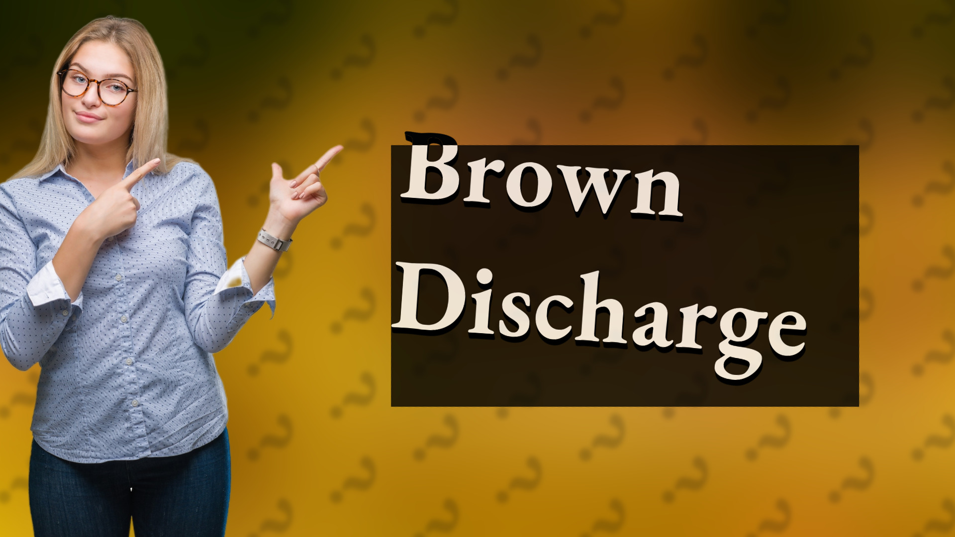 Brown Discharge