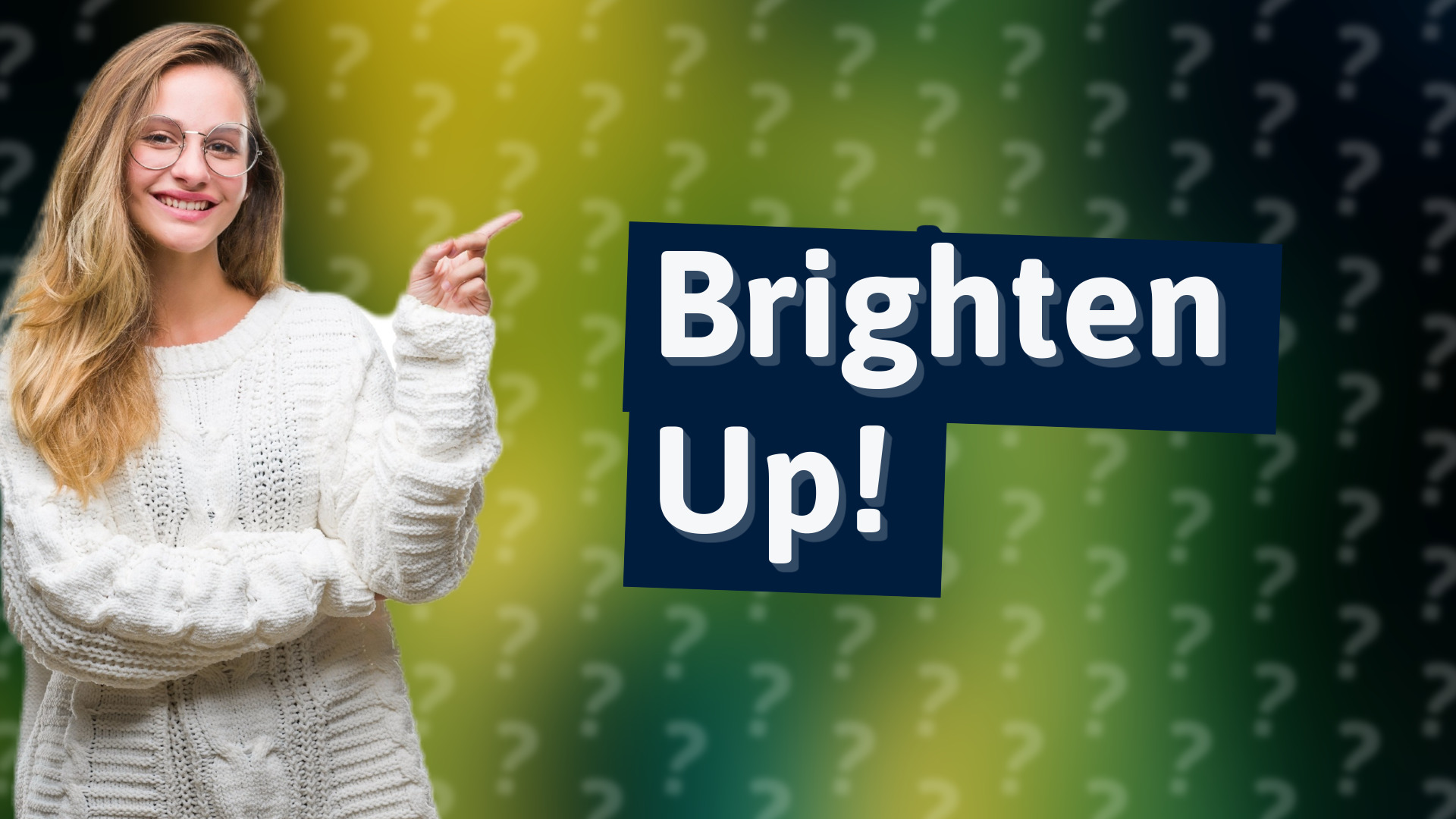 Brighten Up!